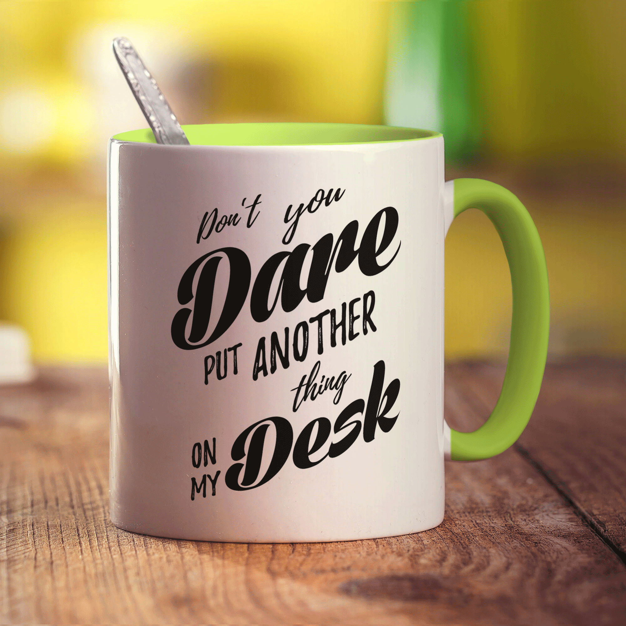 Don't You Dare Put Another Thing on My Desk Mug - Standard 330ml (11oz) / Green