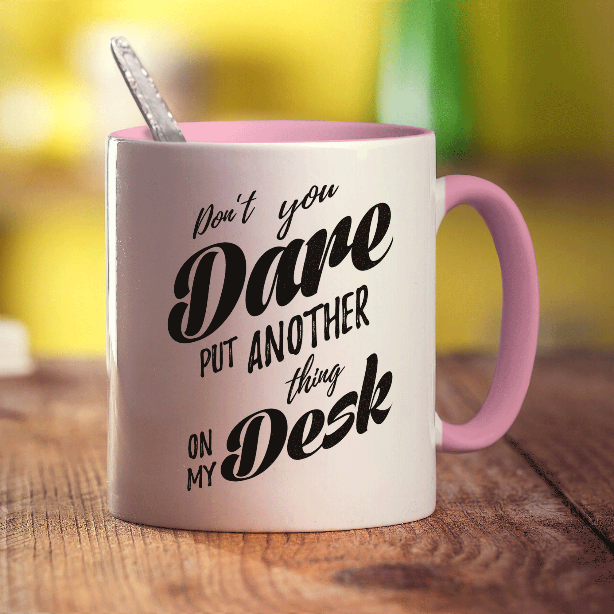 Don't You Dare Put Another Thing on My Desk Mug - Standard 330ml (11oz) / Pink