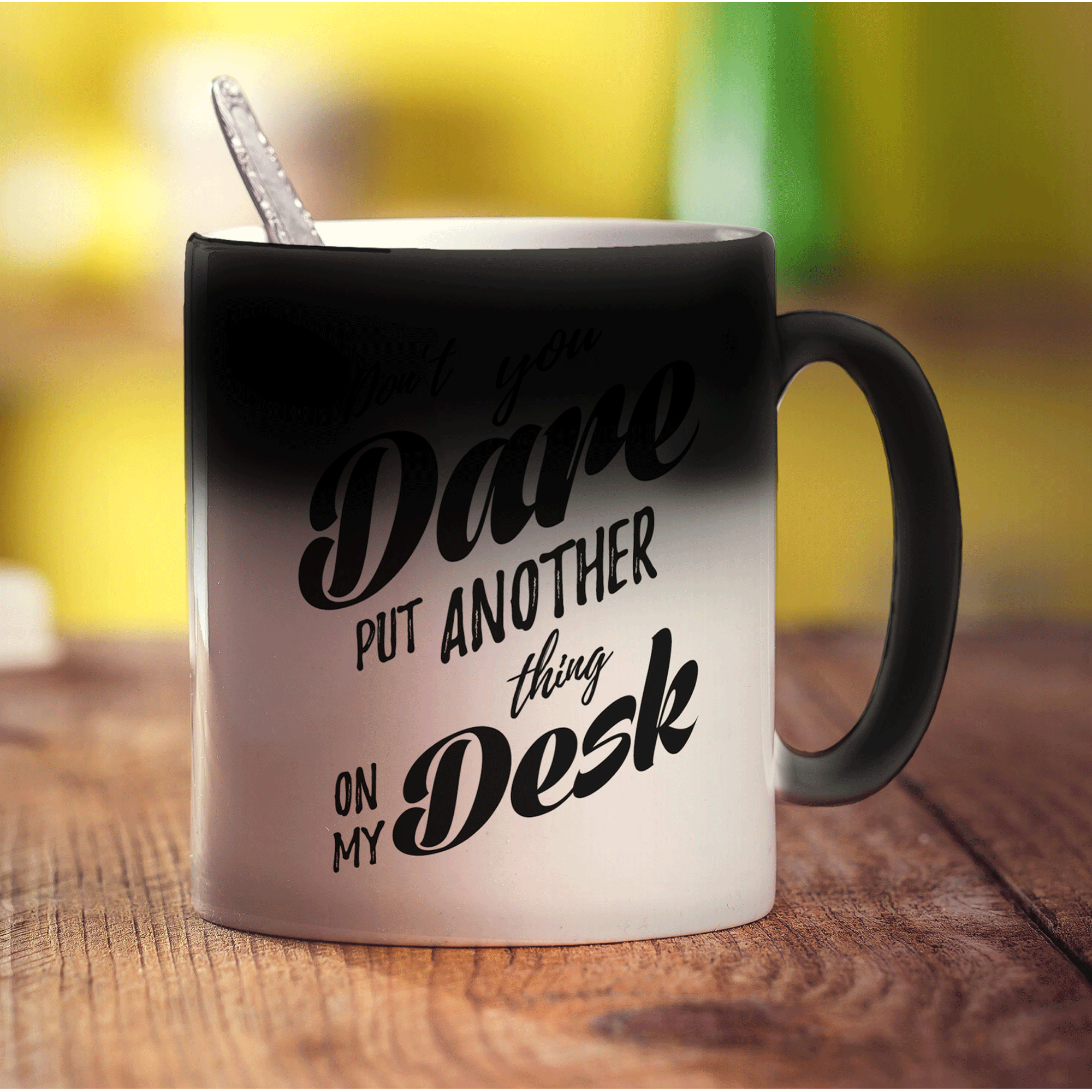 Don't You Dare Put Another Thing on My Desk Mug - Standard 330ml (11oz) / Magic Mug