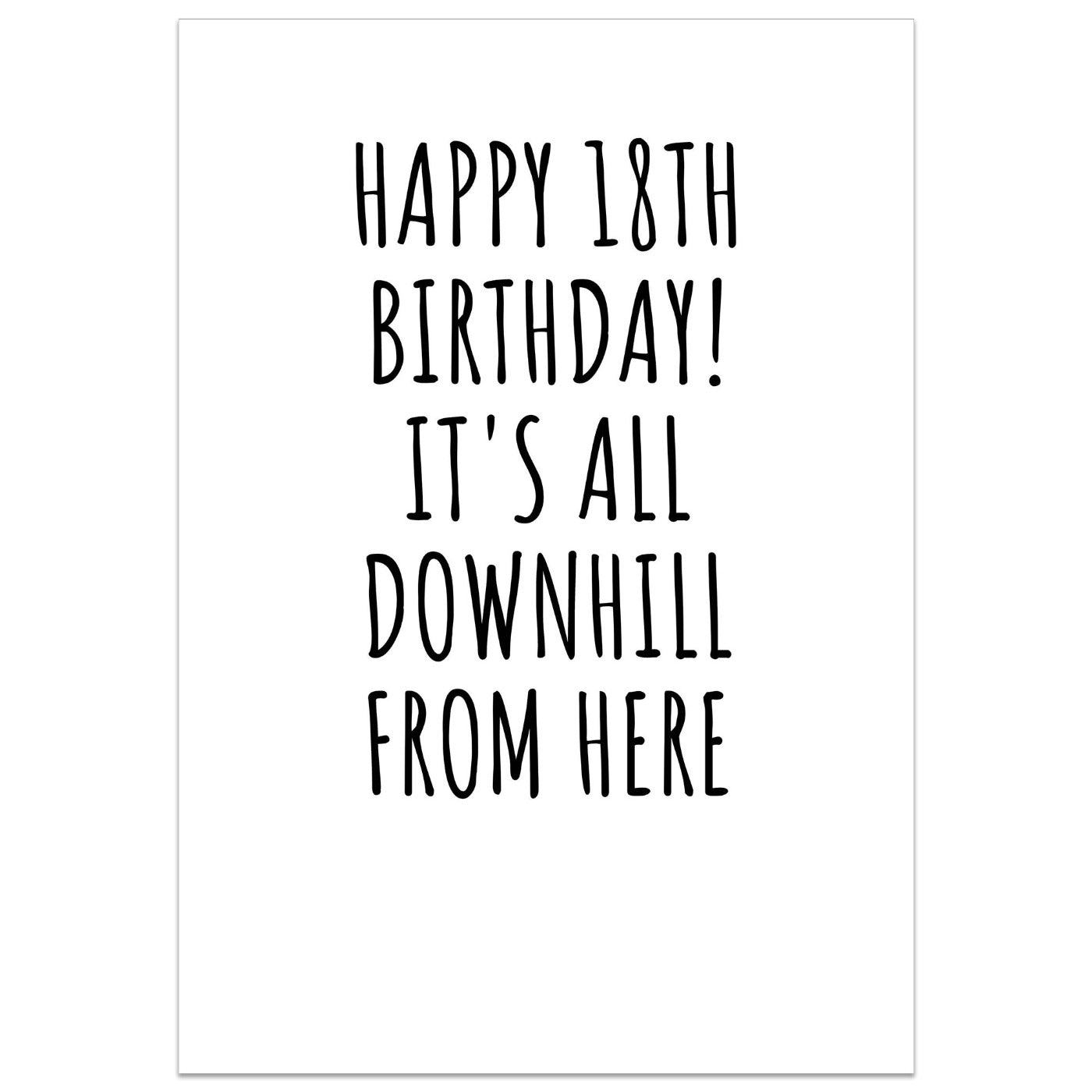 Happy 18th Birthday! It's All Downhill From Here Card