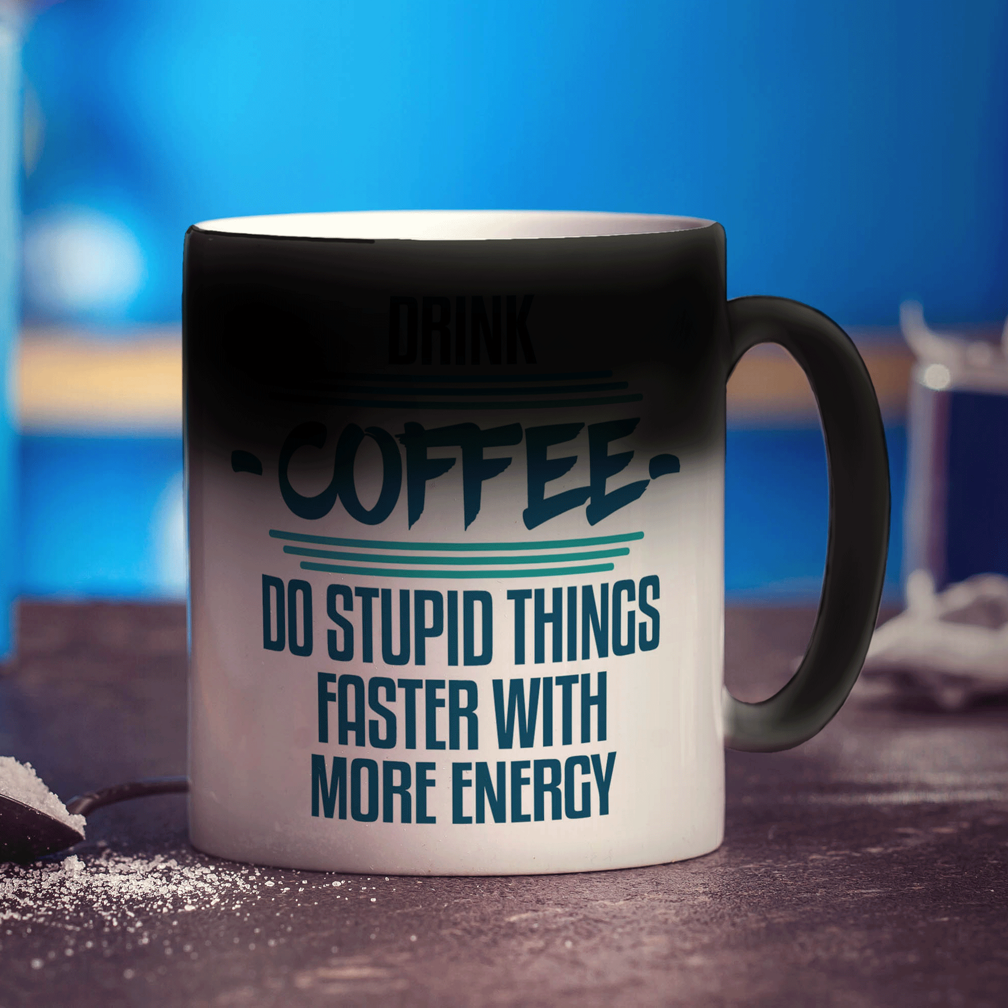 Drink Coffee Do Stupid Things Faster With More Energy Mug - Standard 330ml (11oz) / Magic Mug