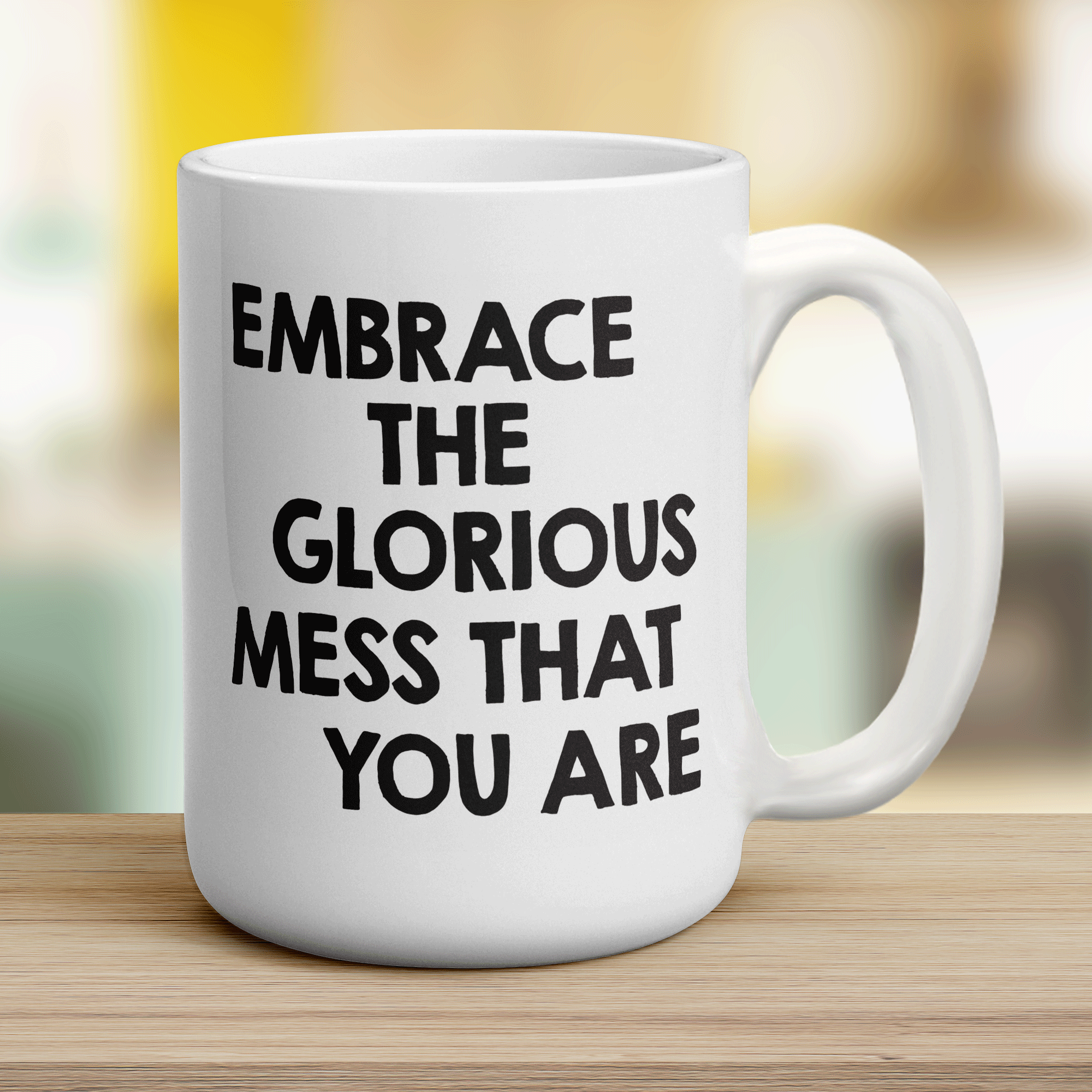 Embrace The Glorious Mess That You Are Mug - Jumbo 440ml (15oz) / White