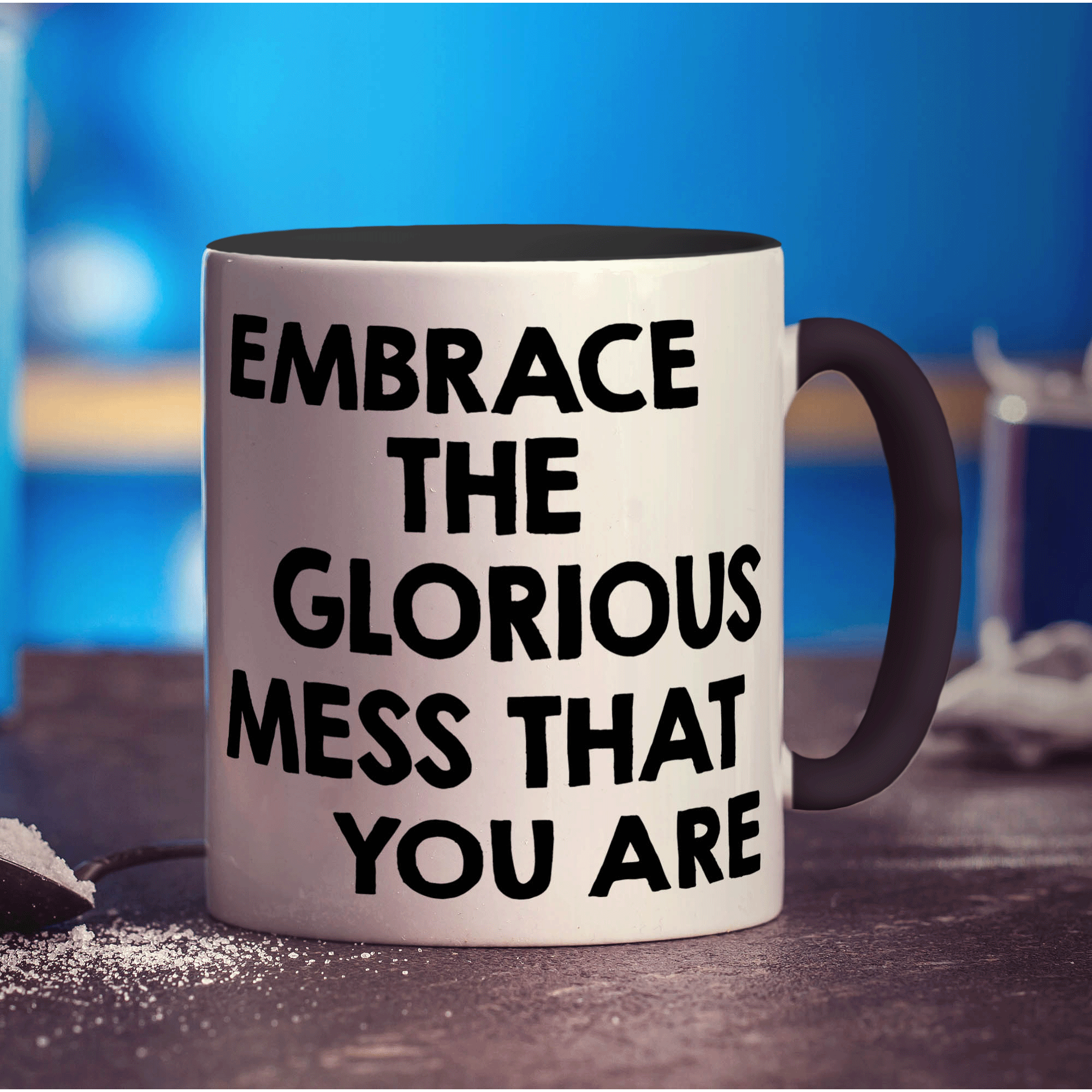 Embrace The Glorious Mess That You Are Mug - Standard 330ml (11oz) / Black