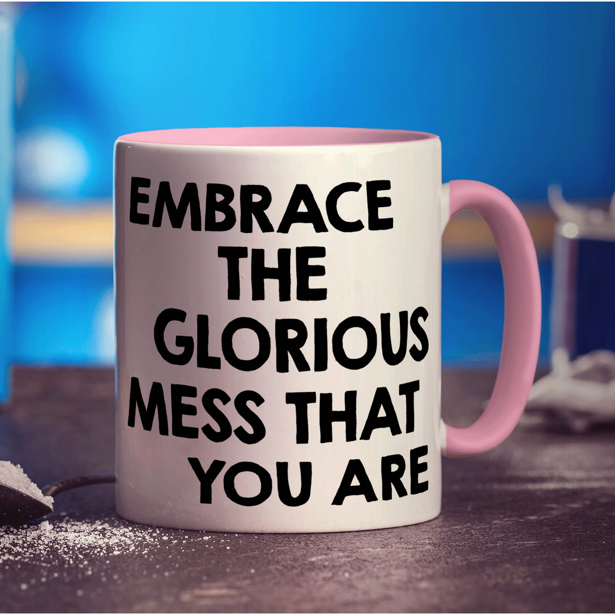 Embrace The Glorious Mess That You Are Mug - Standard 330ml (11oz) / Pink