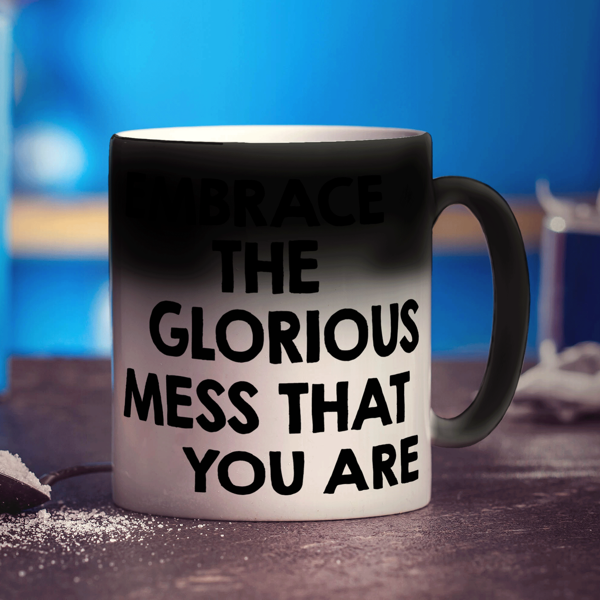 Embrace The Glorious Mess That You Are Mug - Standard 330ml (11oz) / Magic Mug
