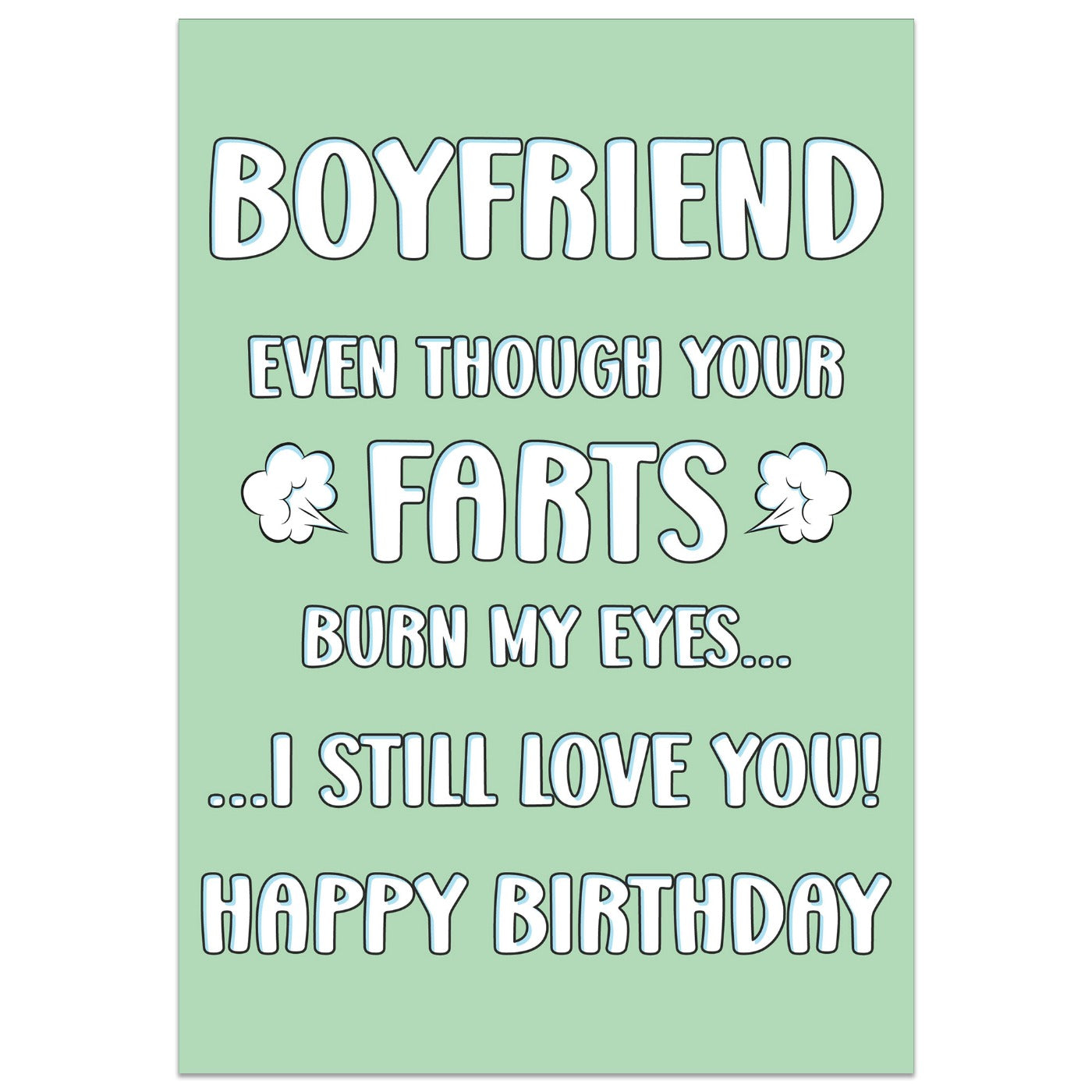 Even Though Your Farts Burn My Eyes Birthday Card