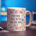 Everything Tastes Better With Dog Hair in it Mug - Standard 330ml (11oz) / White