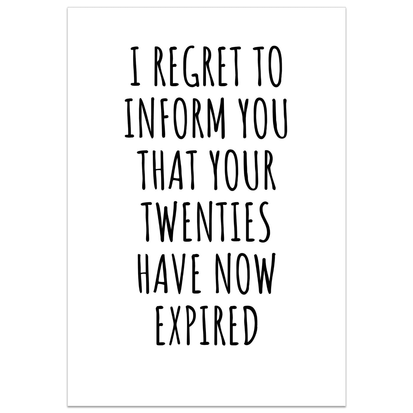 I Regret To Inform You That Your Twenties Have Now Expired Card