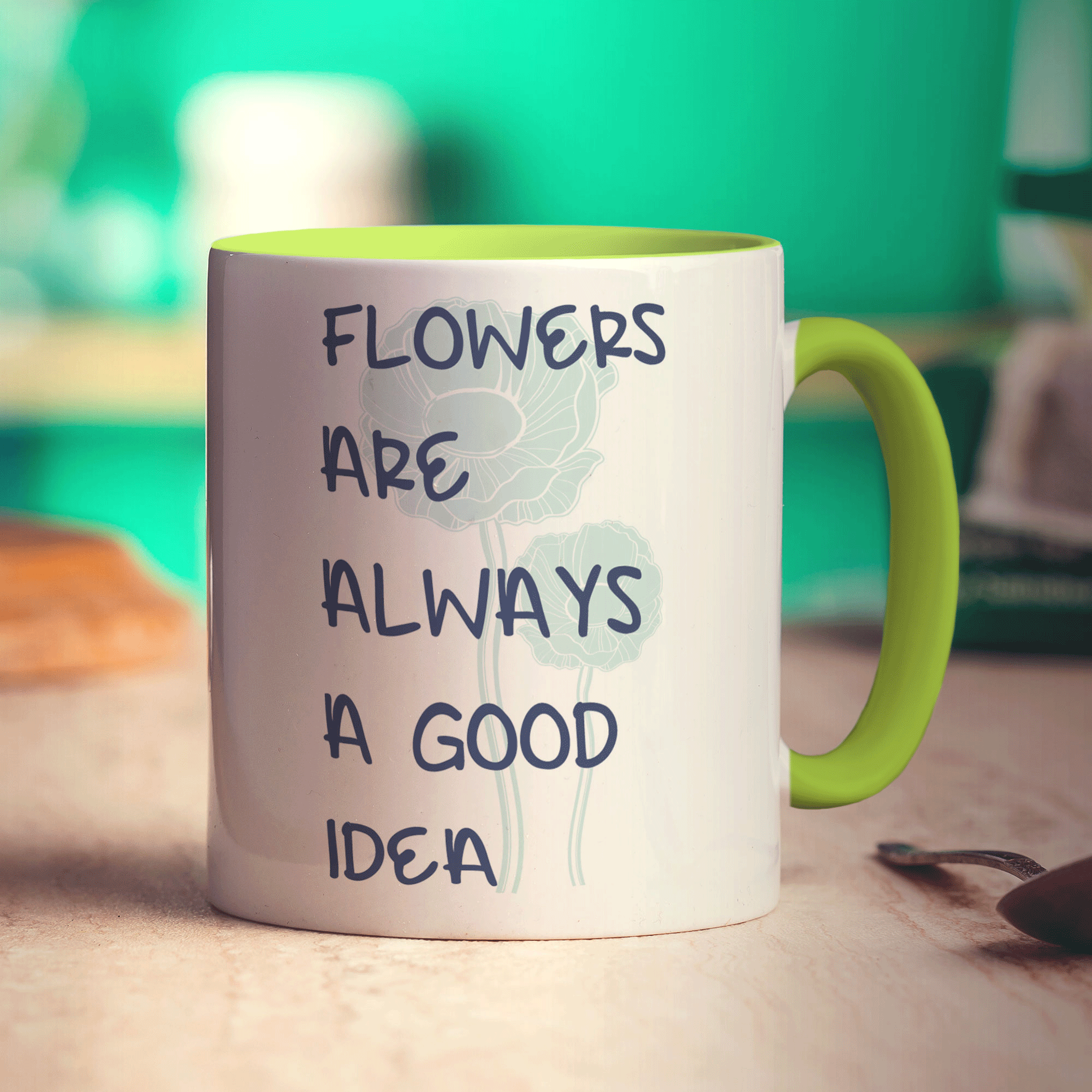 Flowers Are Always A Good Idea Mug