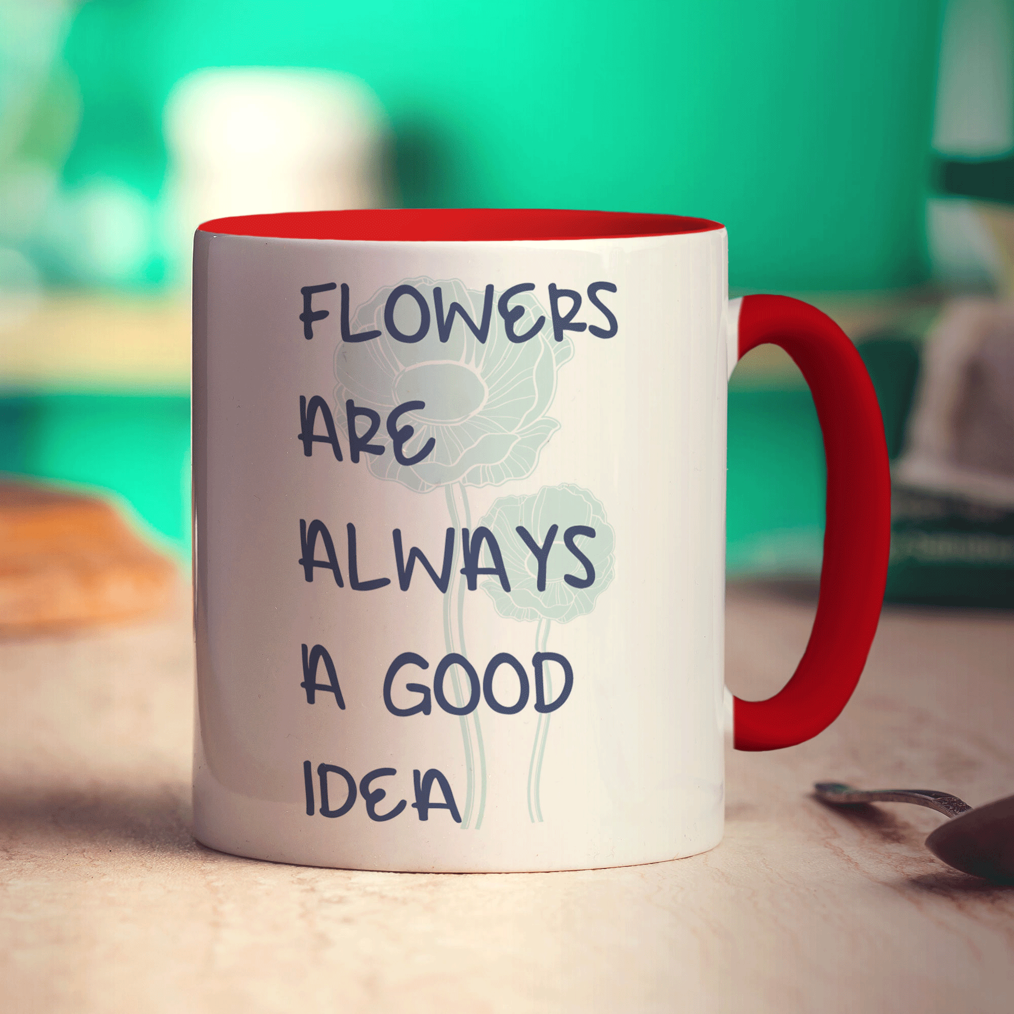 Flowers Are Always A Good Idea Mug