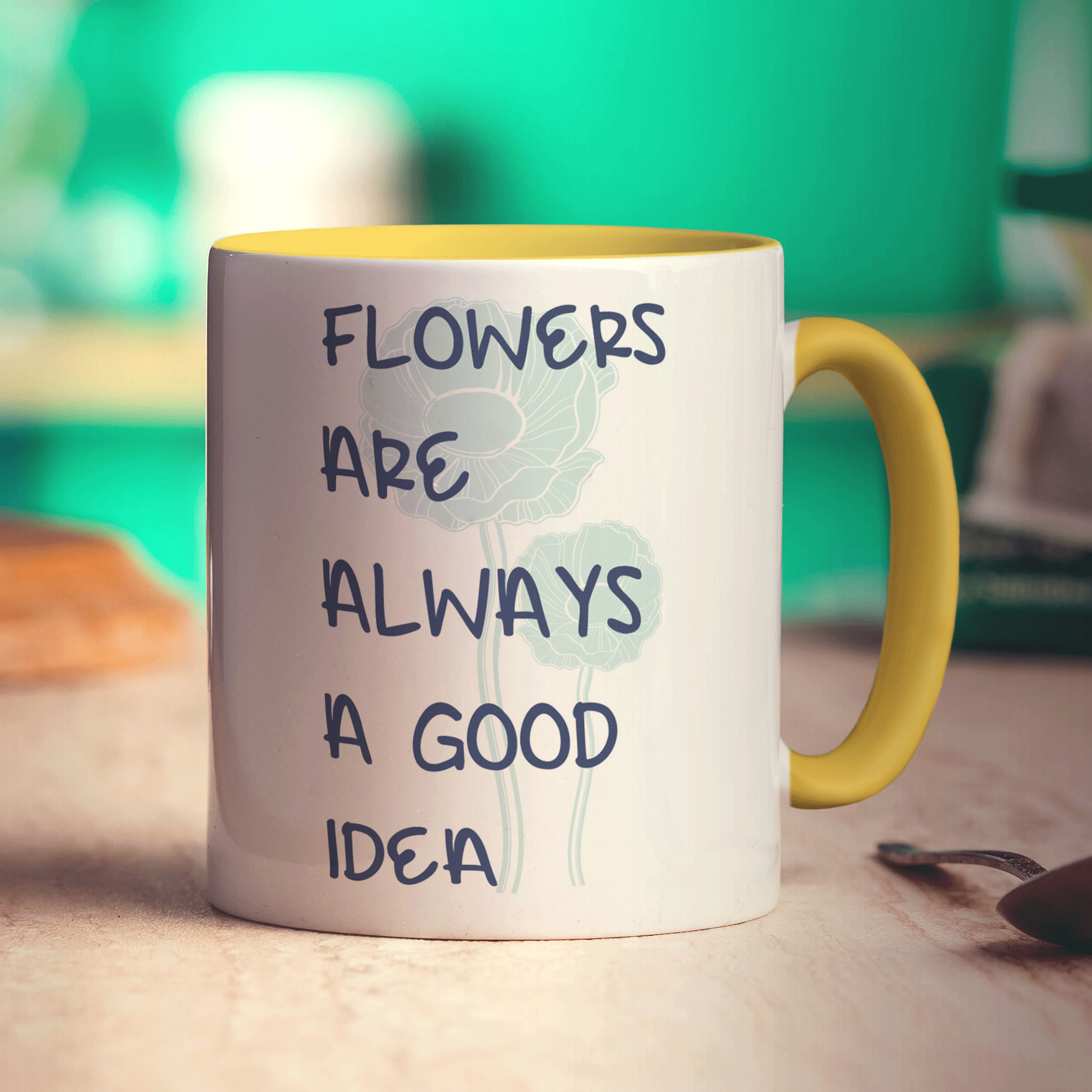 Flowers Are Always A Good Idea Mug