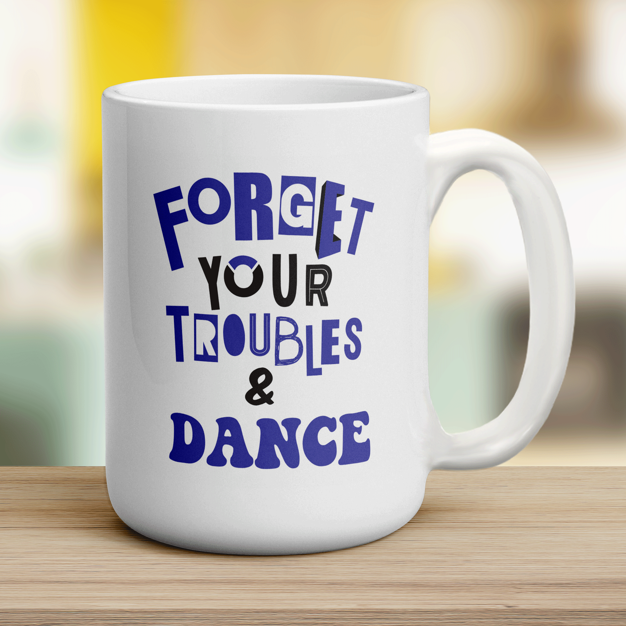 Forget Your Troubles & Dance Mug