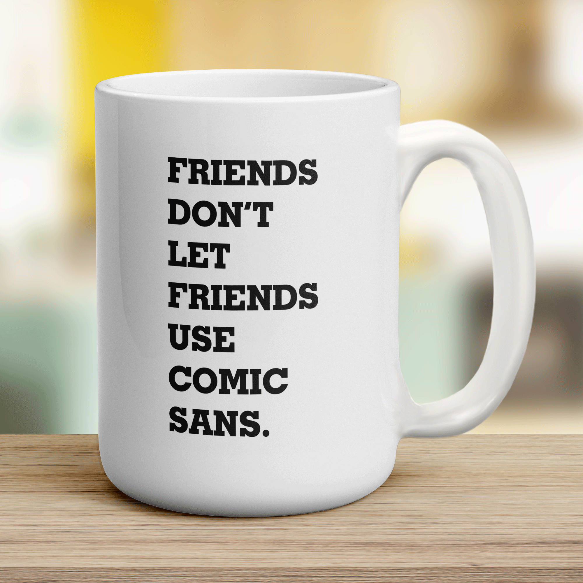 Friends Don't Let Friends Use Comic Sans Mug - Jumbo 440ml (15oz) / White