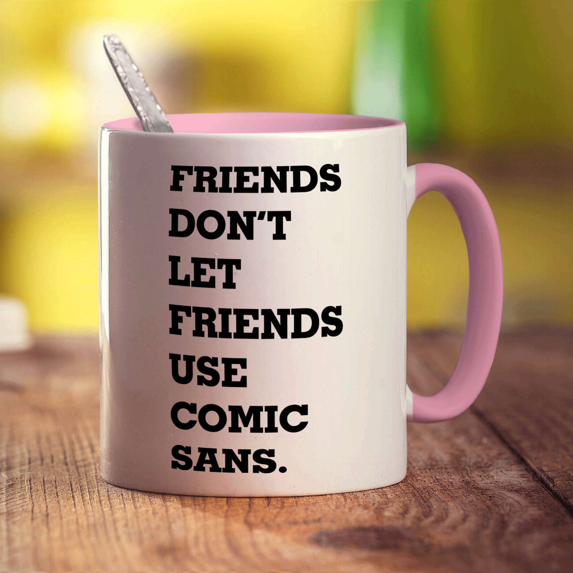 Friends Don't Let Friends Use Comic Sans Mug - Standard 330ml (11oz) / Pink
