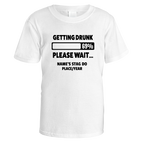 Getting Drunk Please Wait T-Shirt - Default Title