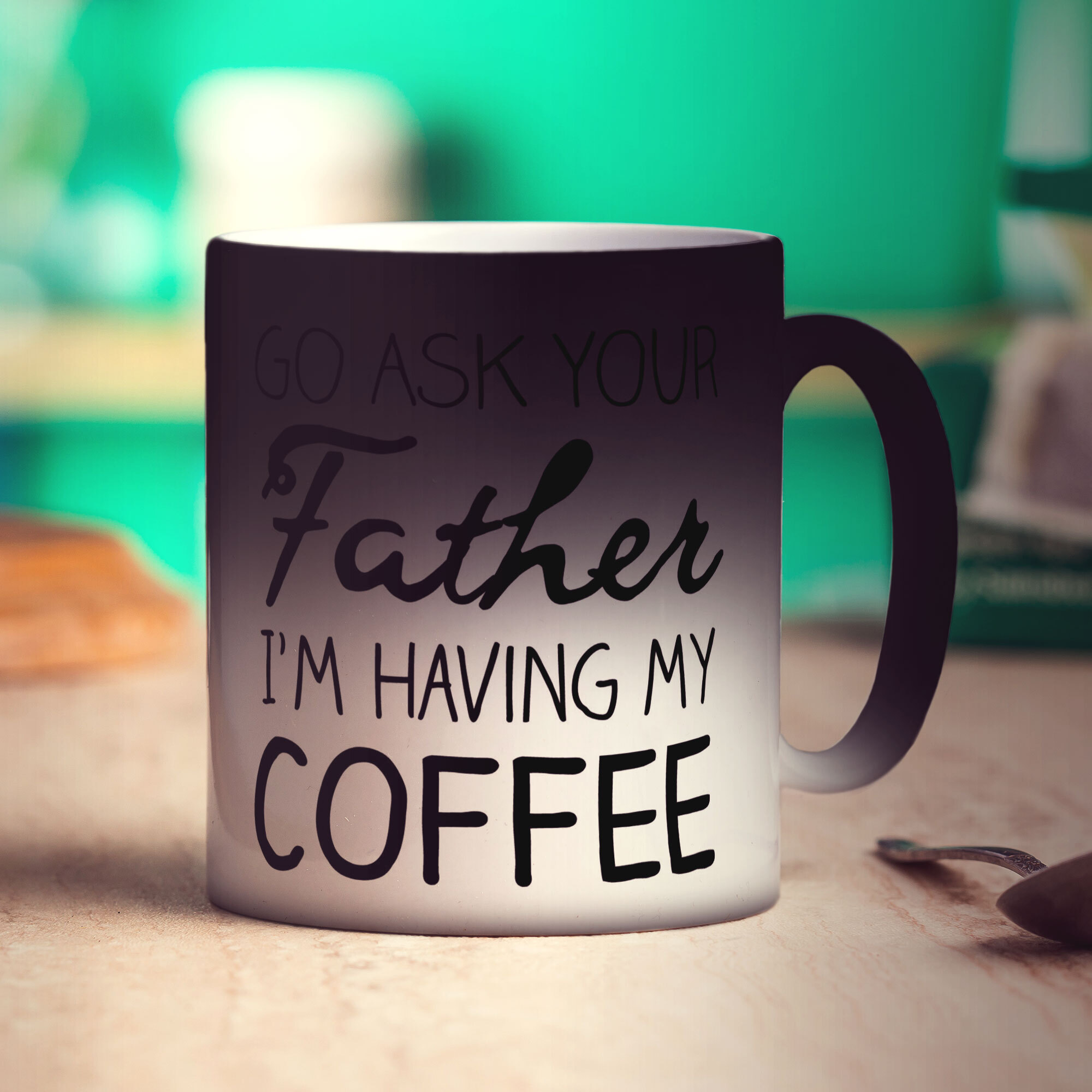 Go Ask Your Father I'm Having My Coffee Mug - Standard 330ml (11oz) / Magic Mug