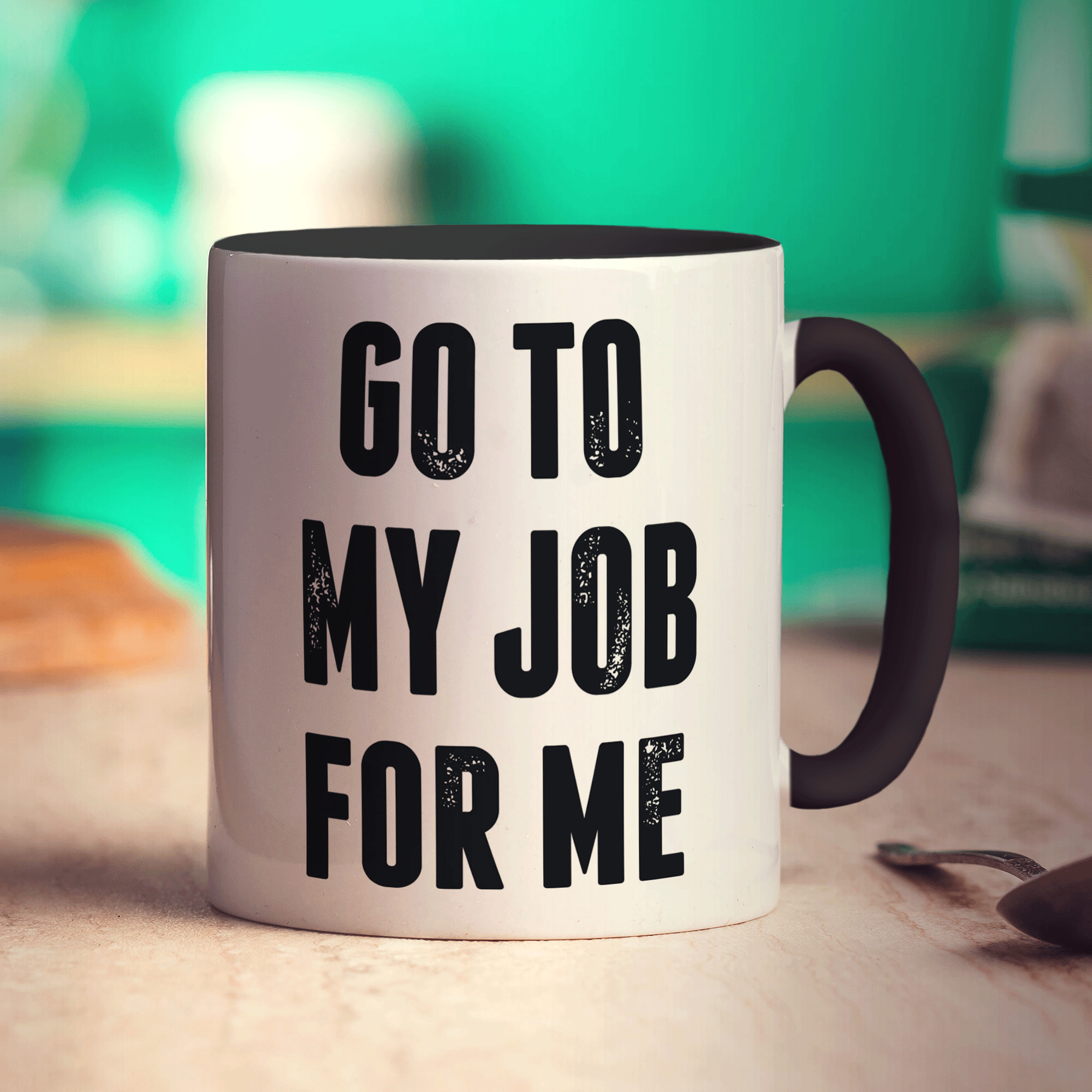 Go To My Job For Me Mug