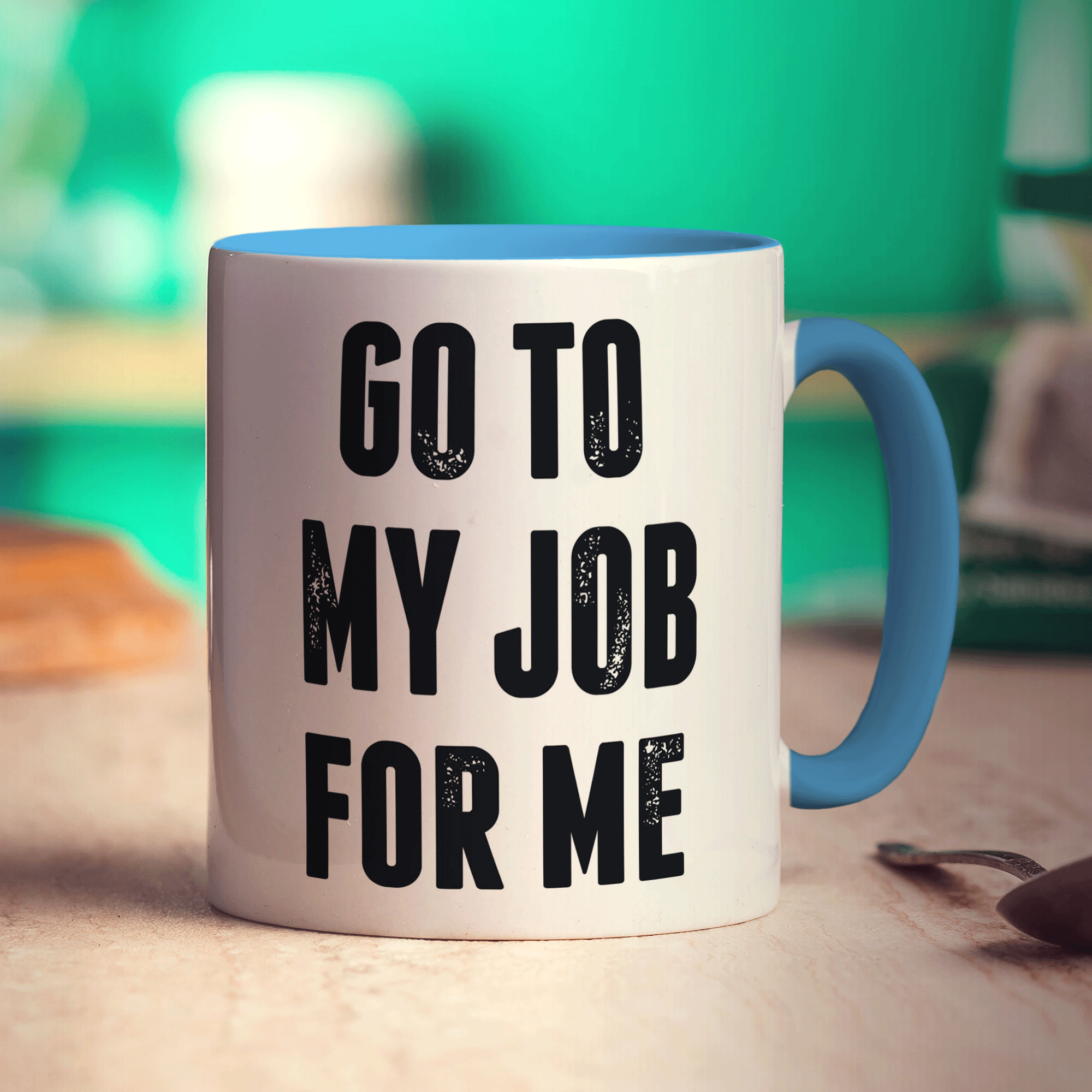 Go To My Job For Me Mug