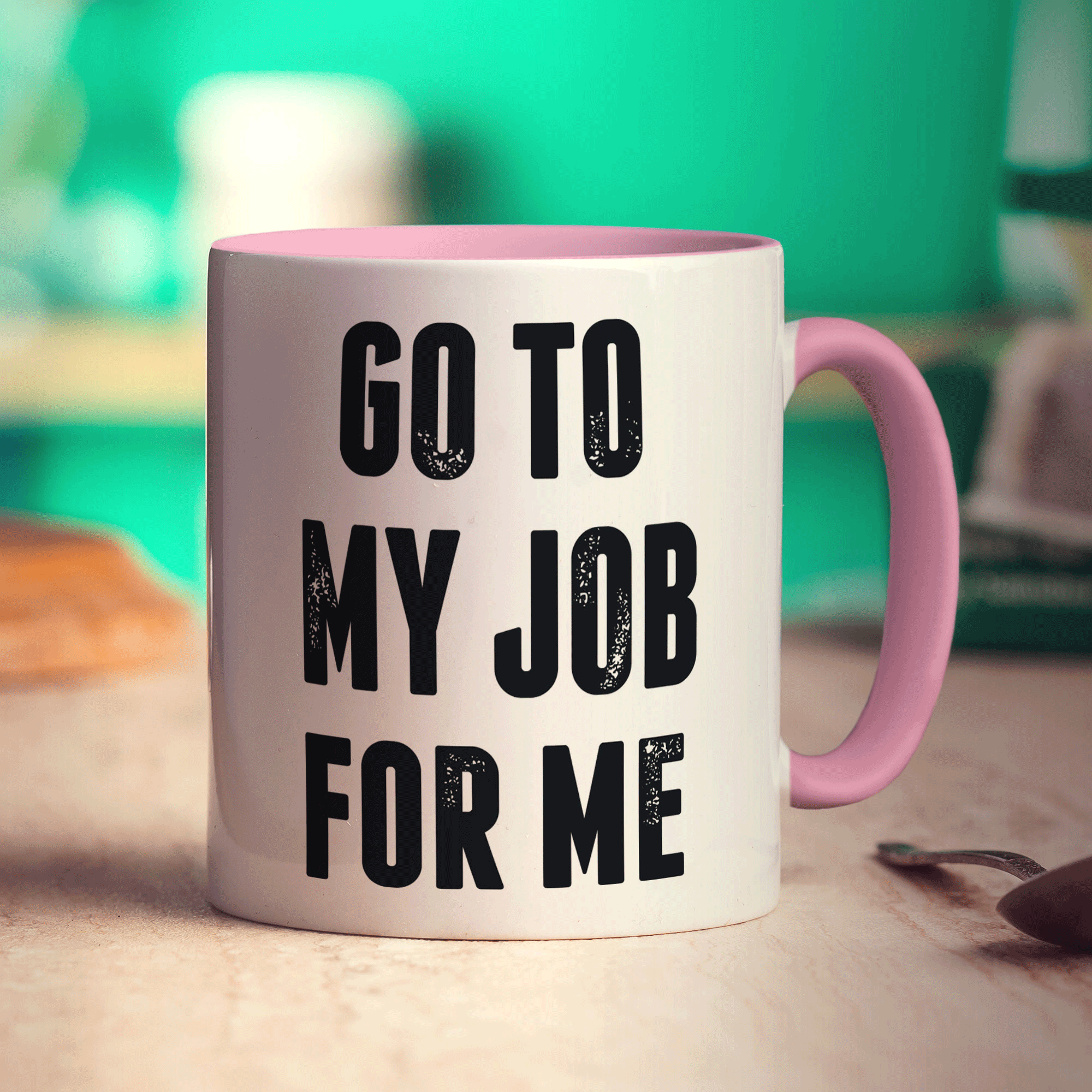 Go To My Job For Me Mug