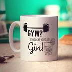 Gym? I Thought you Said Gin! Mug