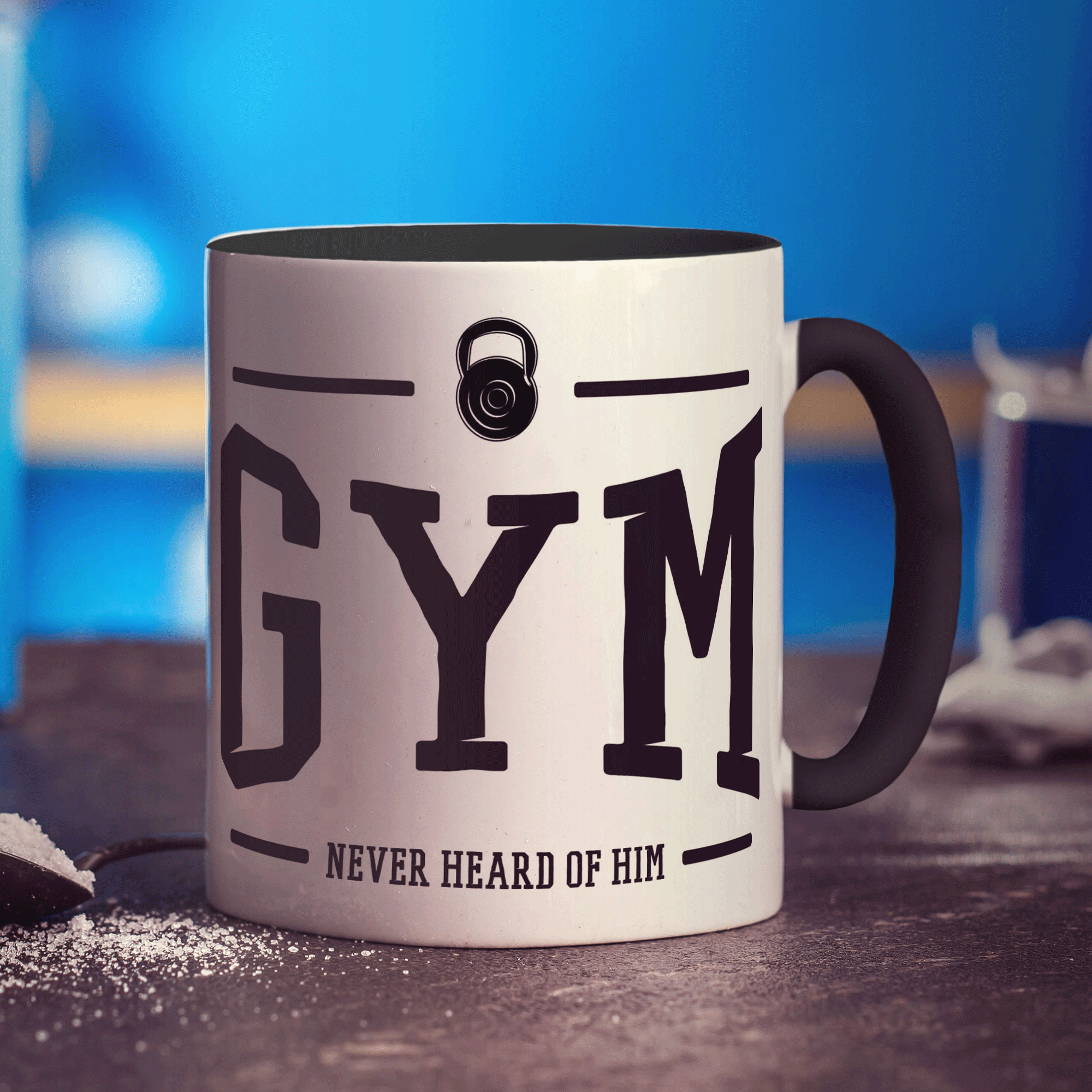 Gym Never Heard Of Him Mug