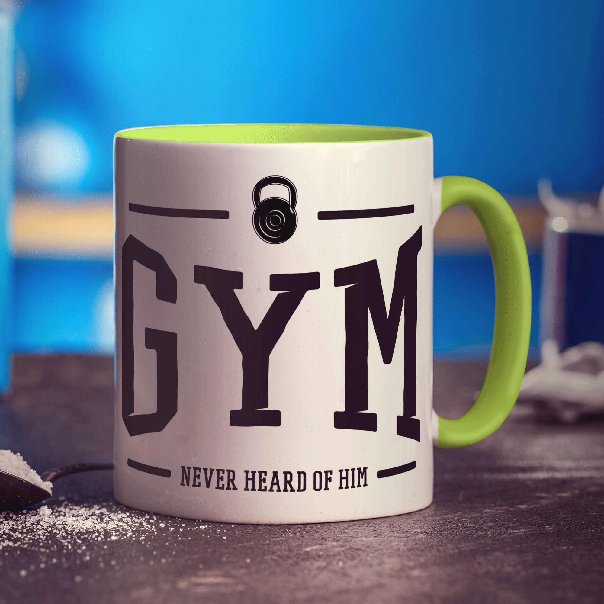Gym Never Heard Of Him Mug