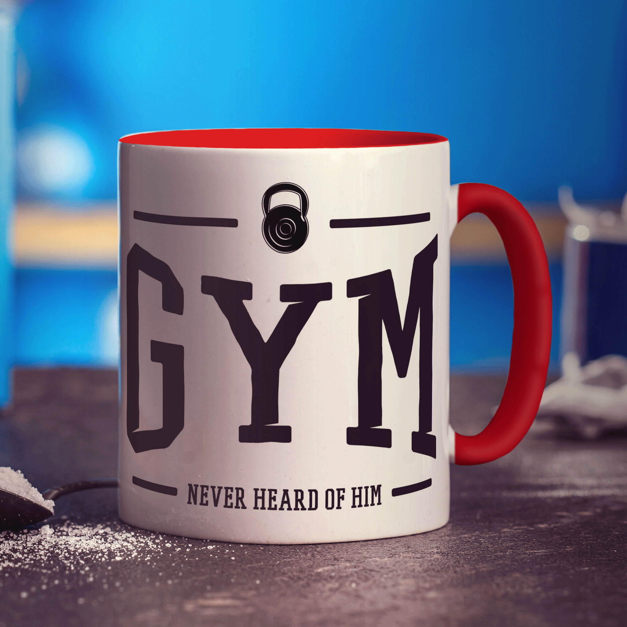 Gym Never Heard Of Him Mug