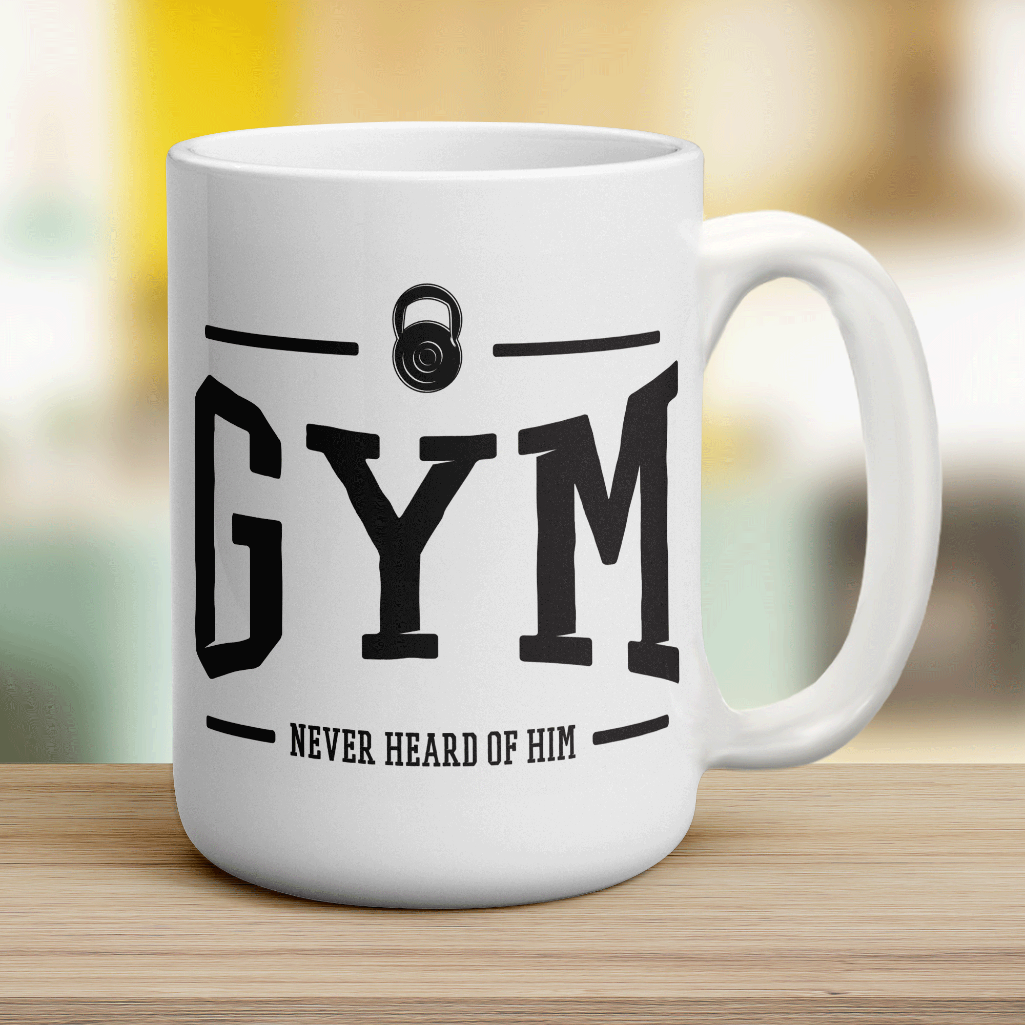Gym Never Heard Of Him Mug