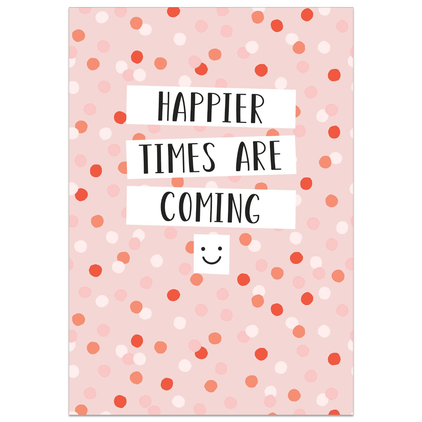 Happier Times are Coming Card