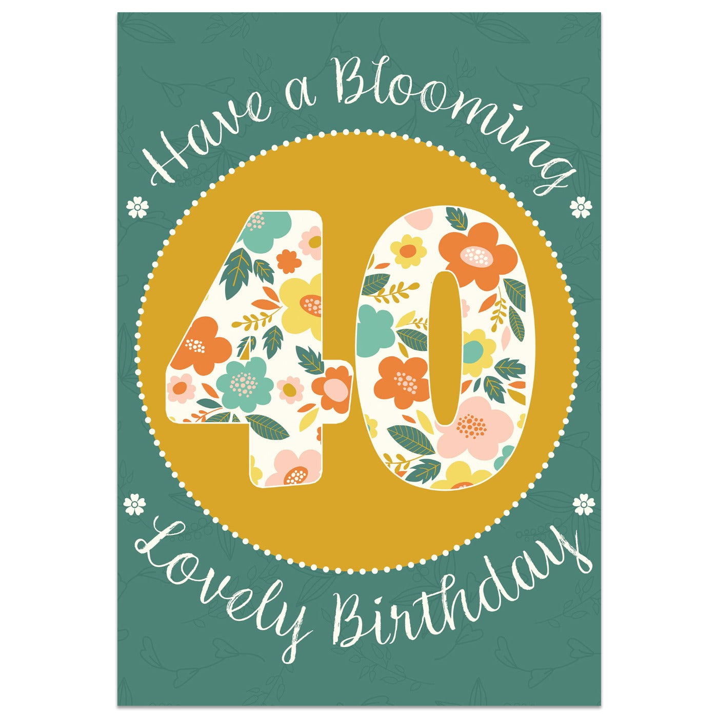 Have a Blooming Lovely 40th Birthday Card