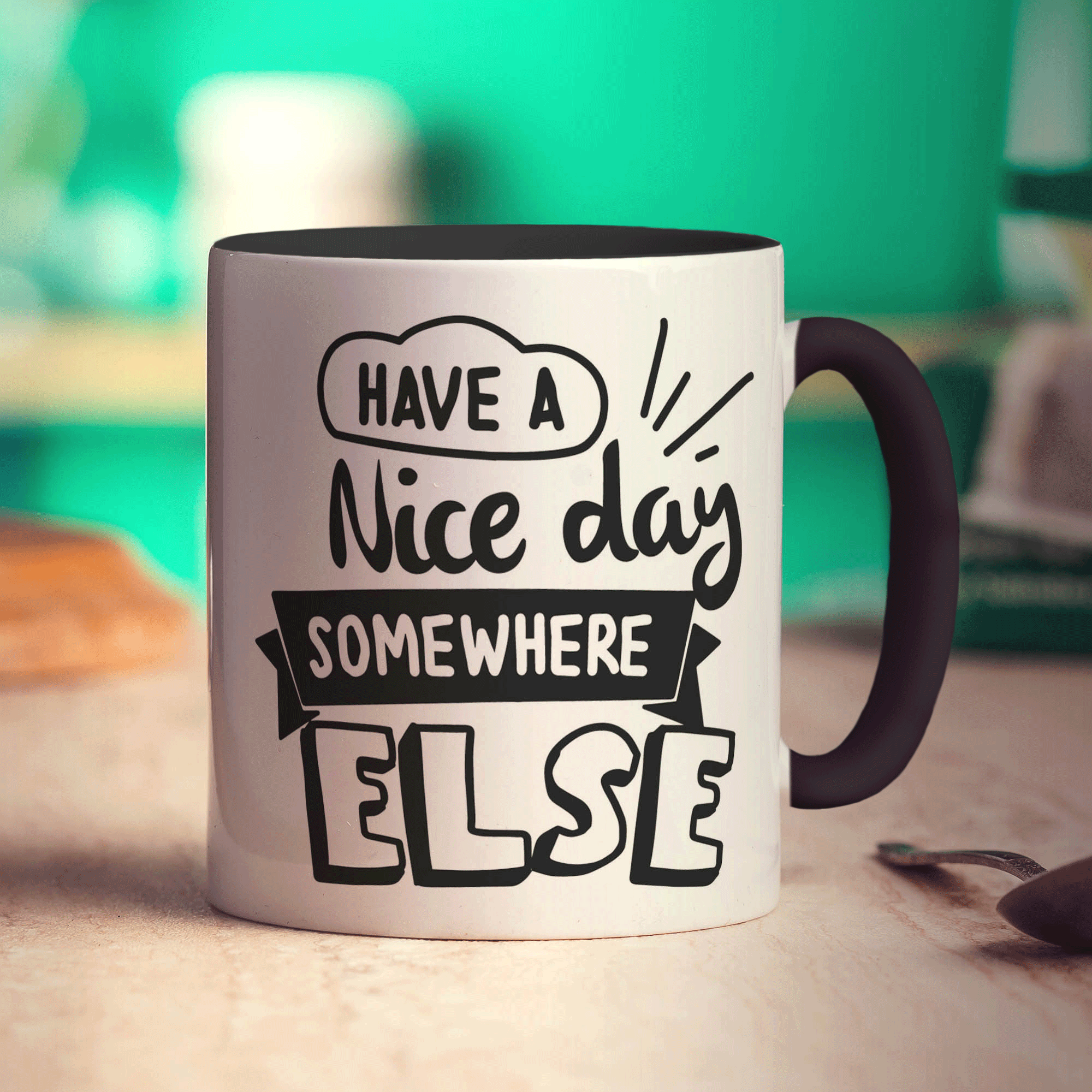 Have a Nice Day Somewhere Else Mug