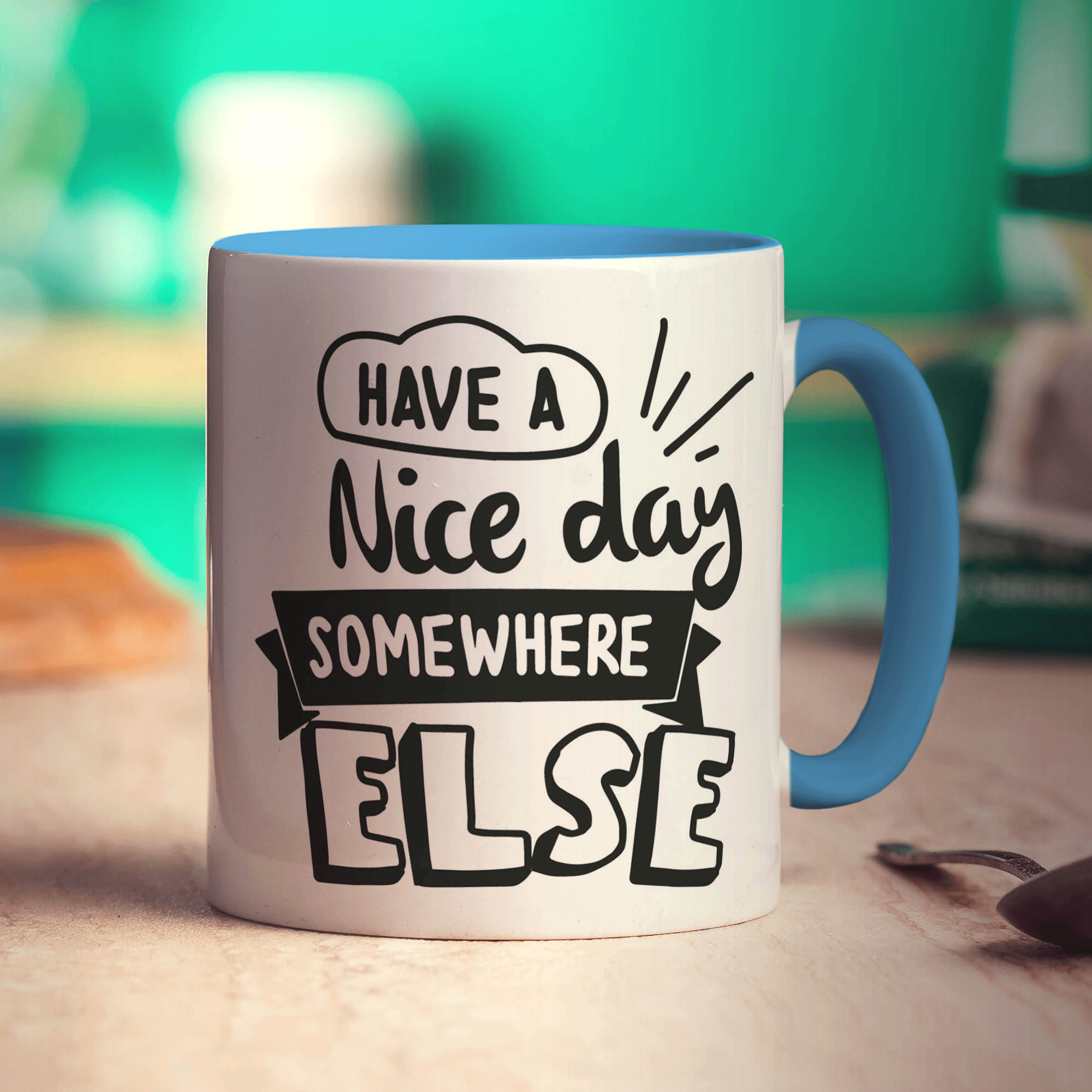 Have a Nice Day Somewhere Else Mug