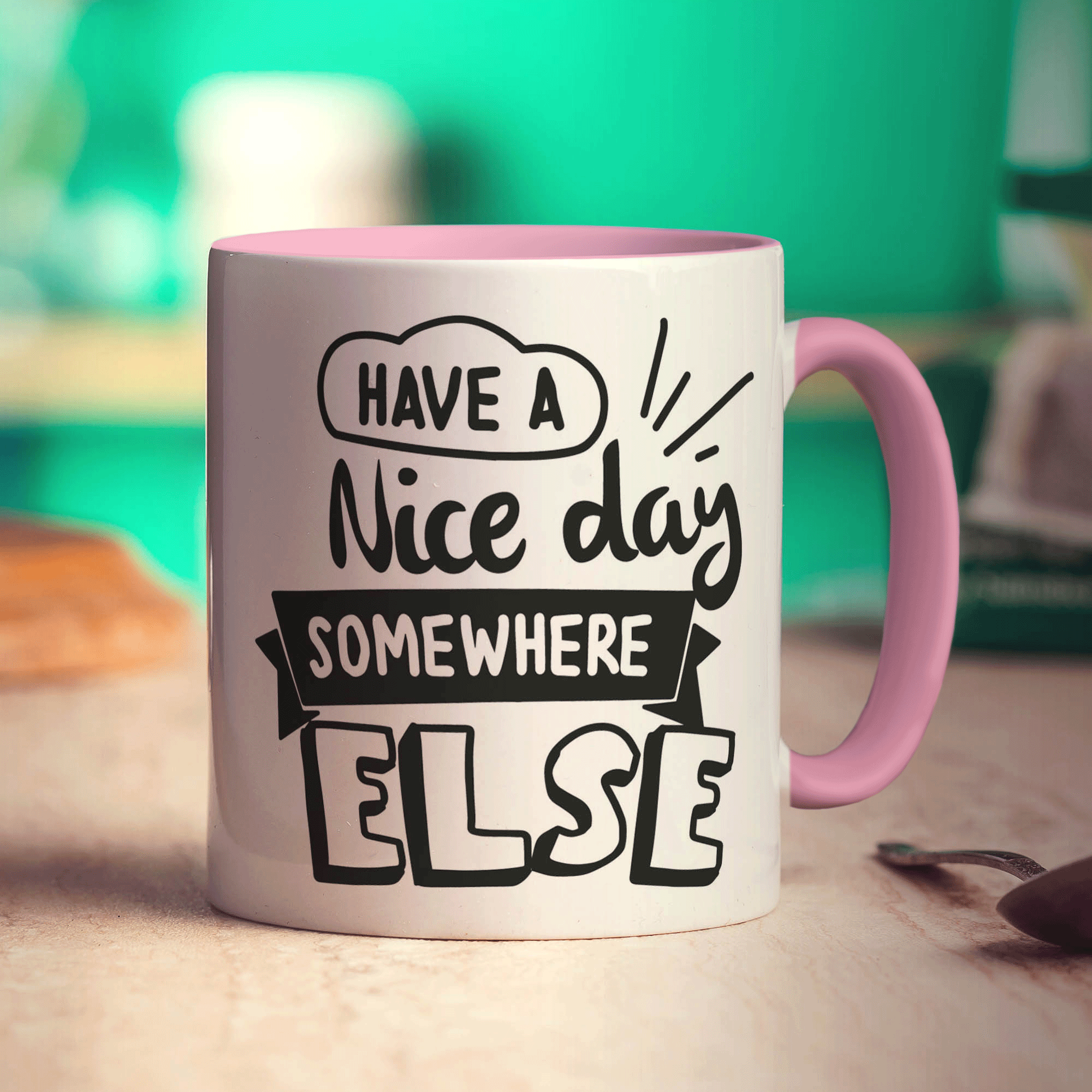 Have a Nice Day Somewhere Else Mug