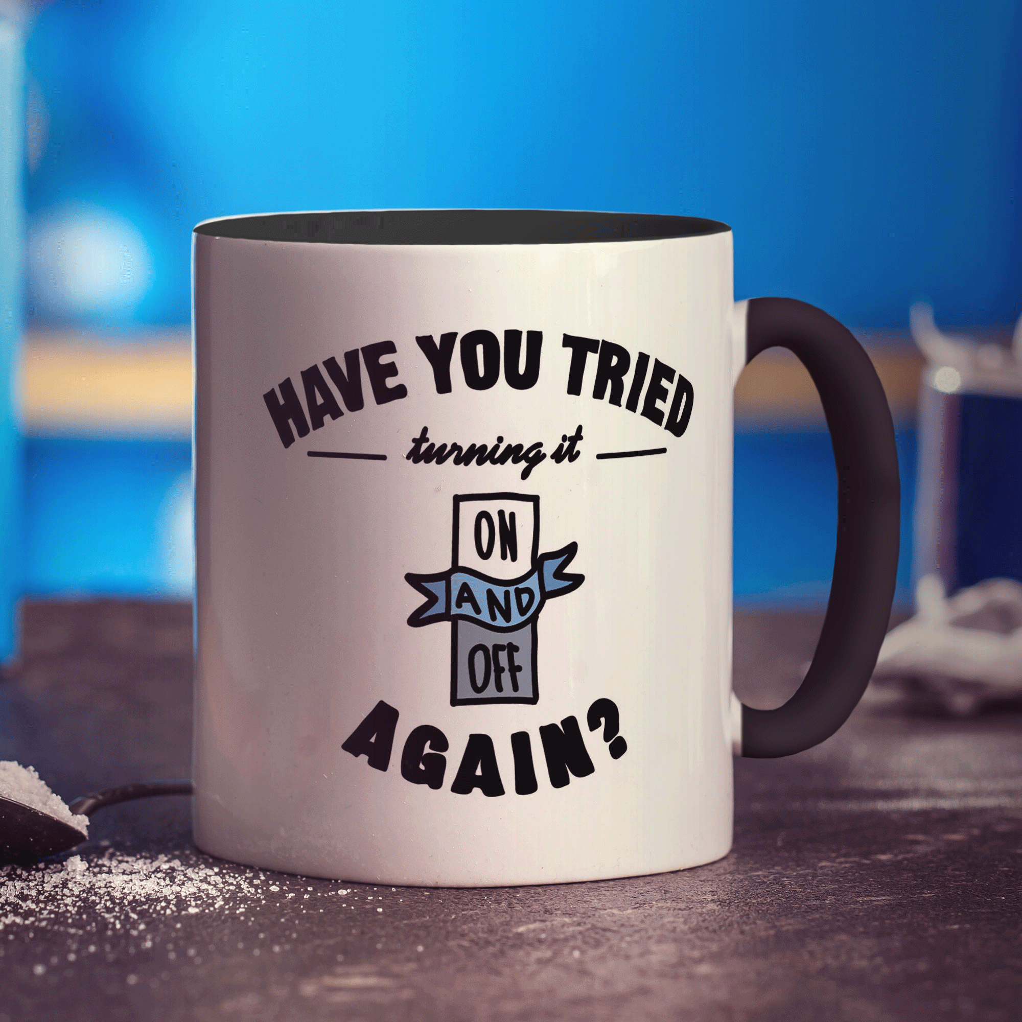Have you tried turning it on and off again? Mug - Standard 330ml (11oz) / Black