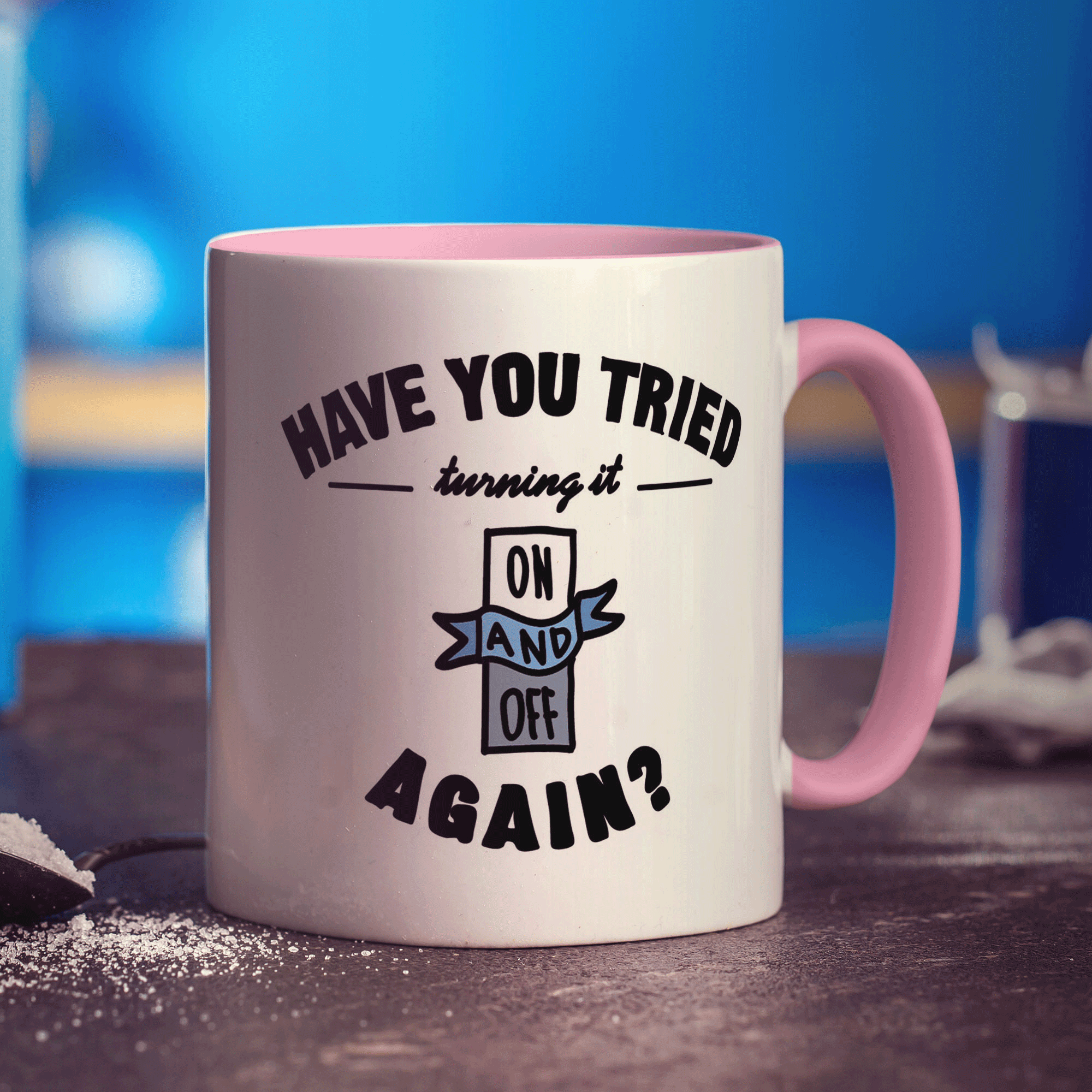 Have you tried turning it on and off again? Mug - Standard 330ml (11oz) / Pink