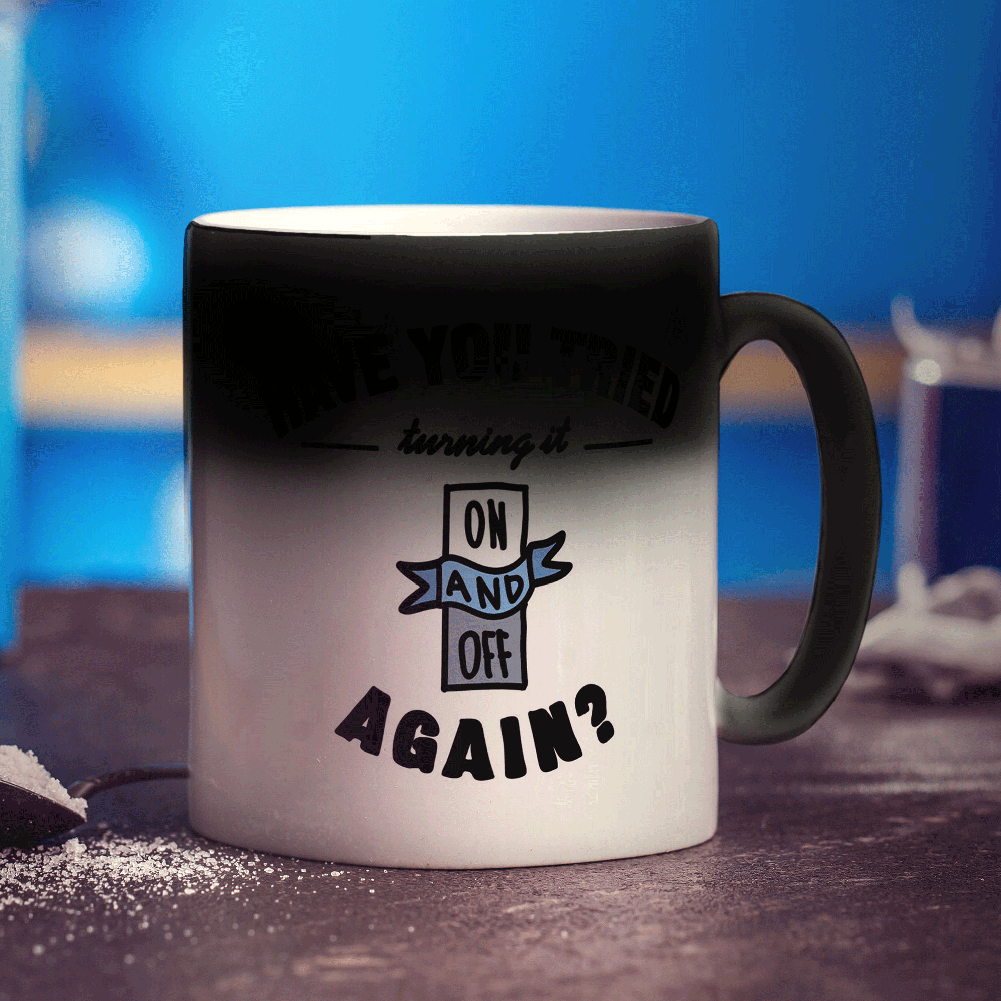 Have you tried turning it on and off again? Mug - Standard 330ml (11oz) / Magic Mug
