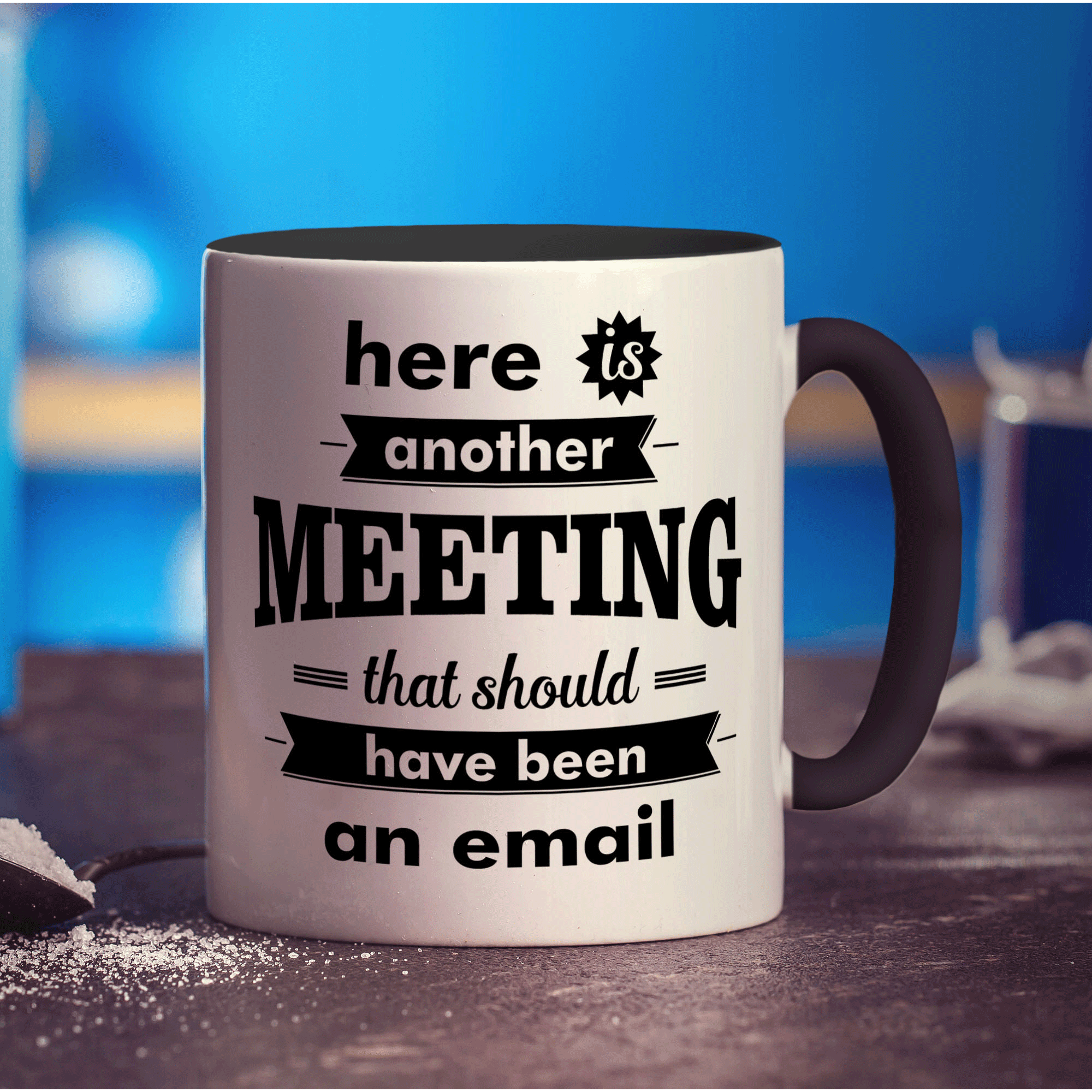 Here is Another Meeting That Should Have Been an Email Mug