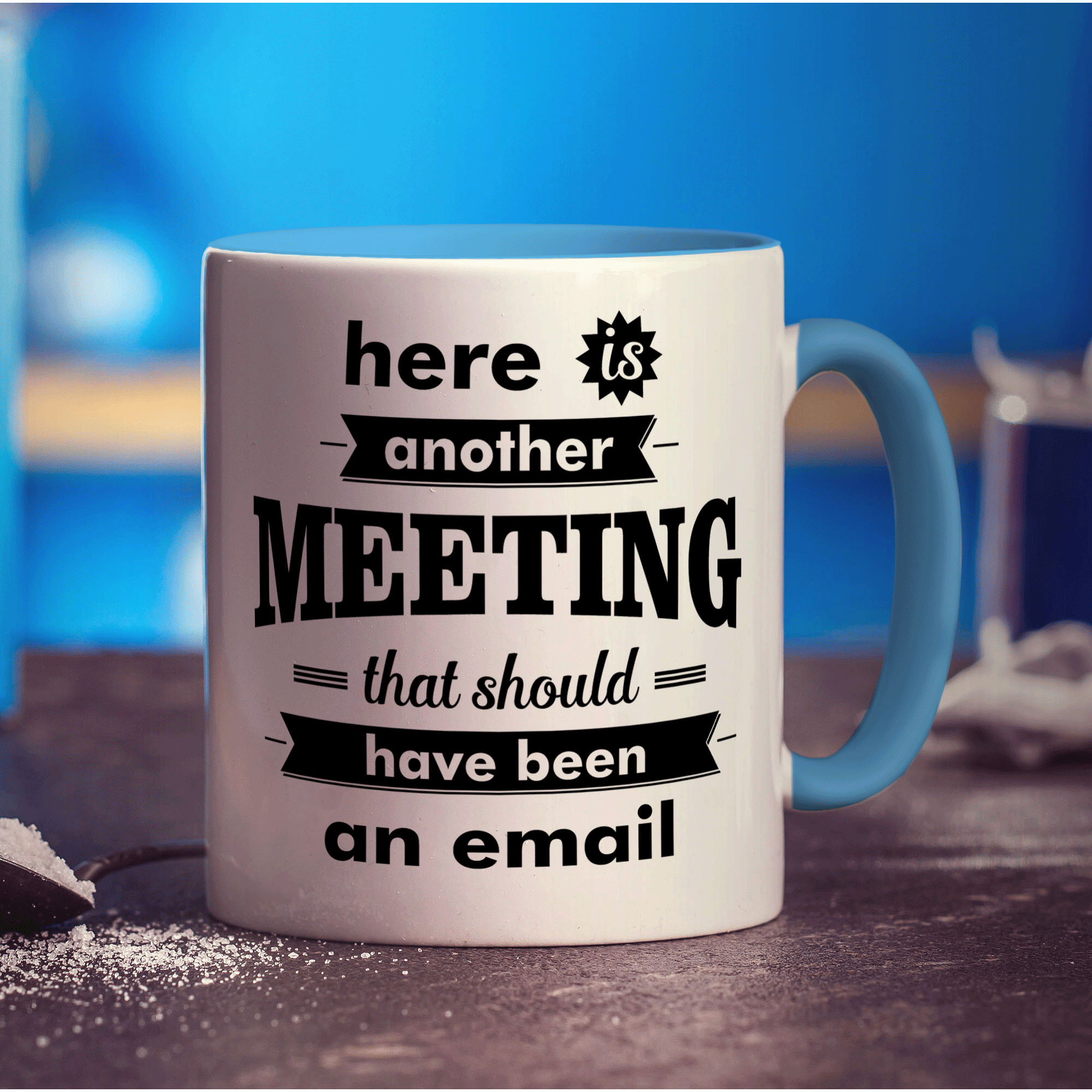 Here is Another Meeting That Should Have Been an Email Mug
