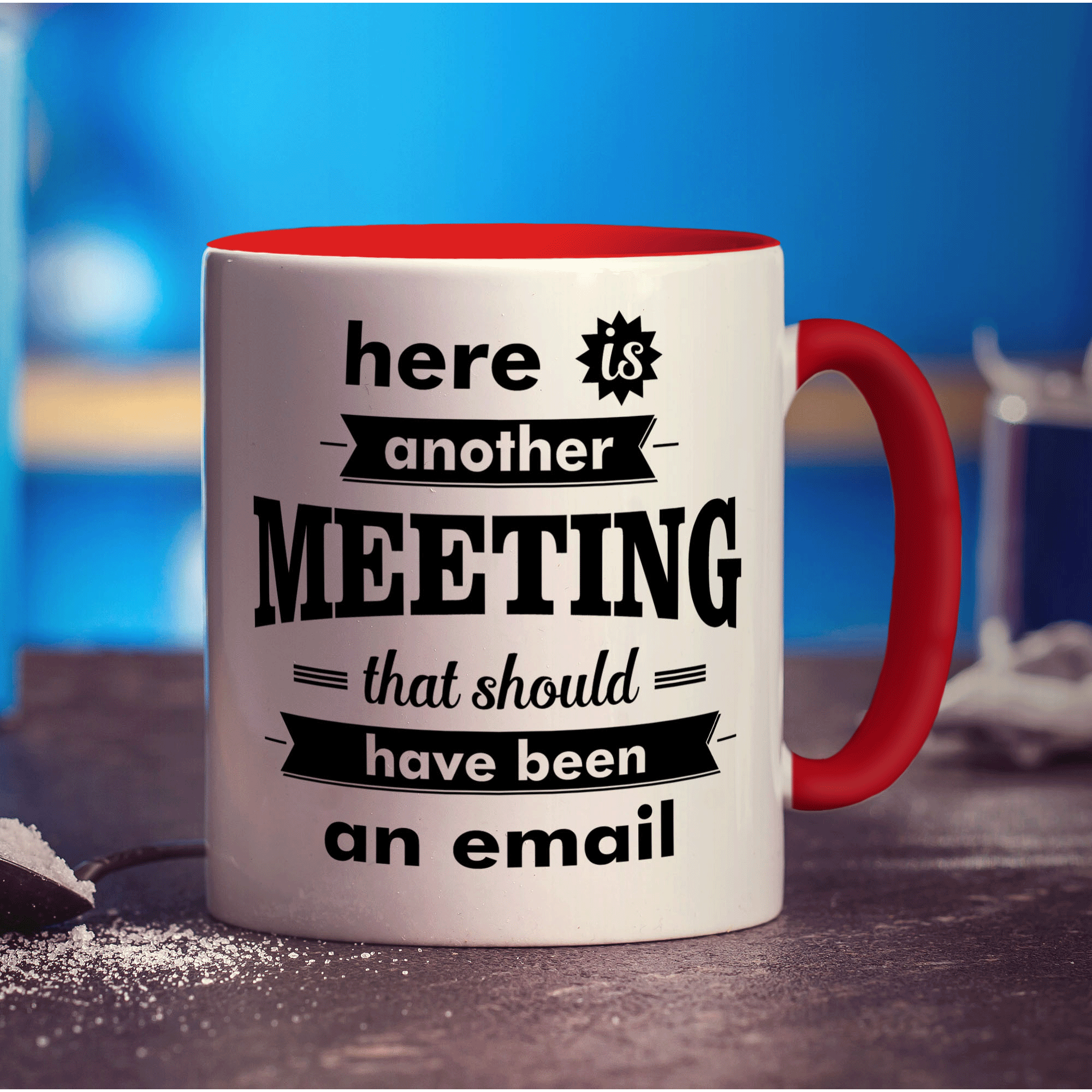 Here is Another Meeting That Should Have Been an Email Mug