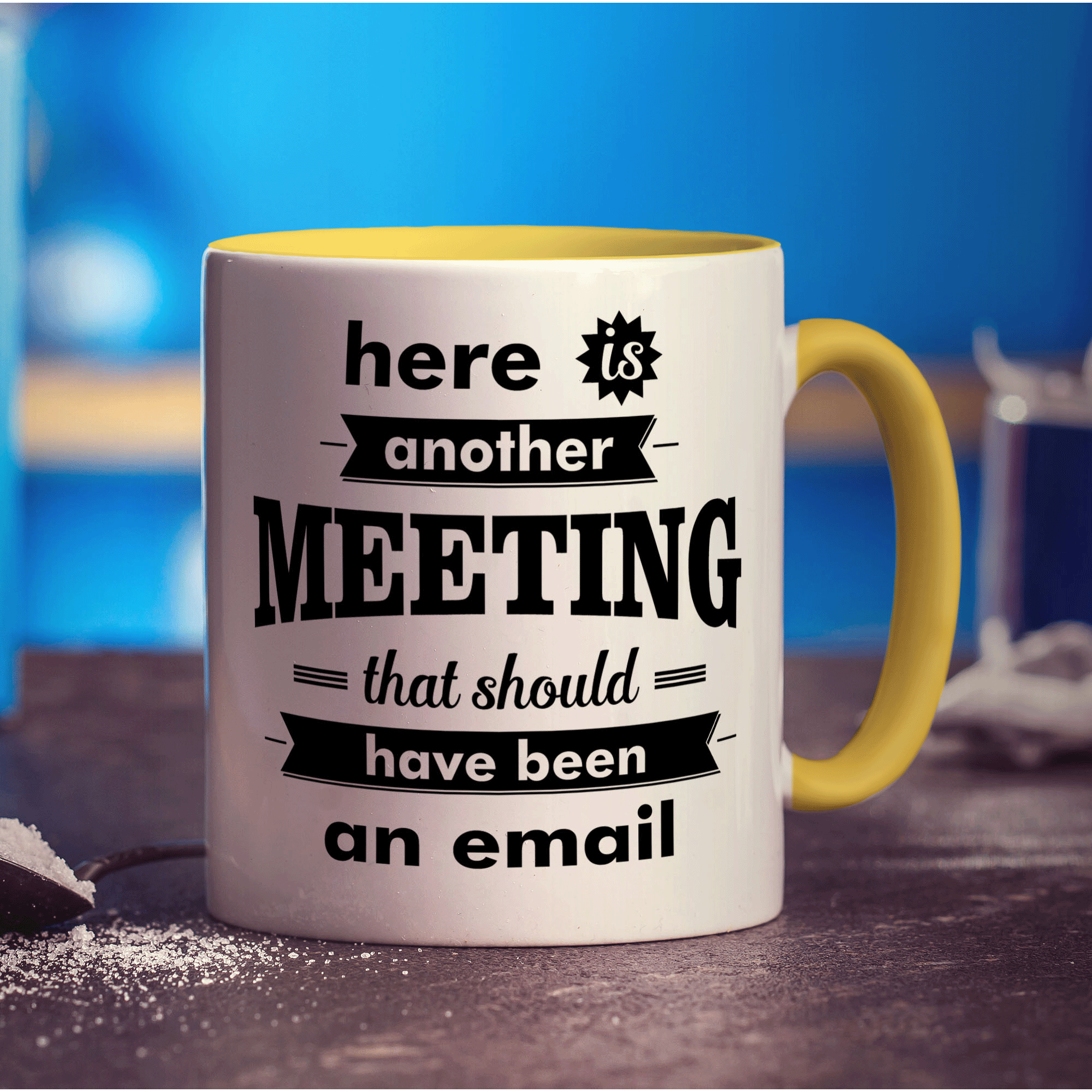 Here is Another Meeting That Should Have Been an Email Mug