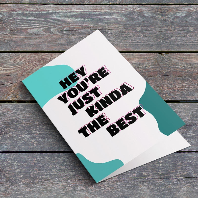 Hey You're Just Kinda The Best Card