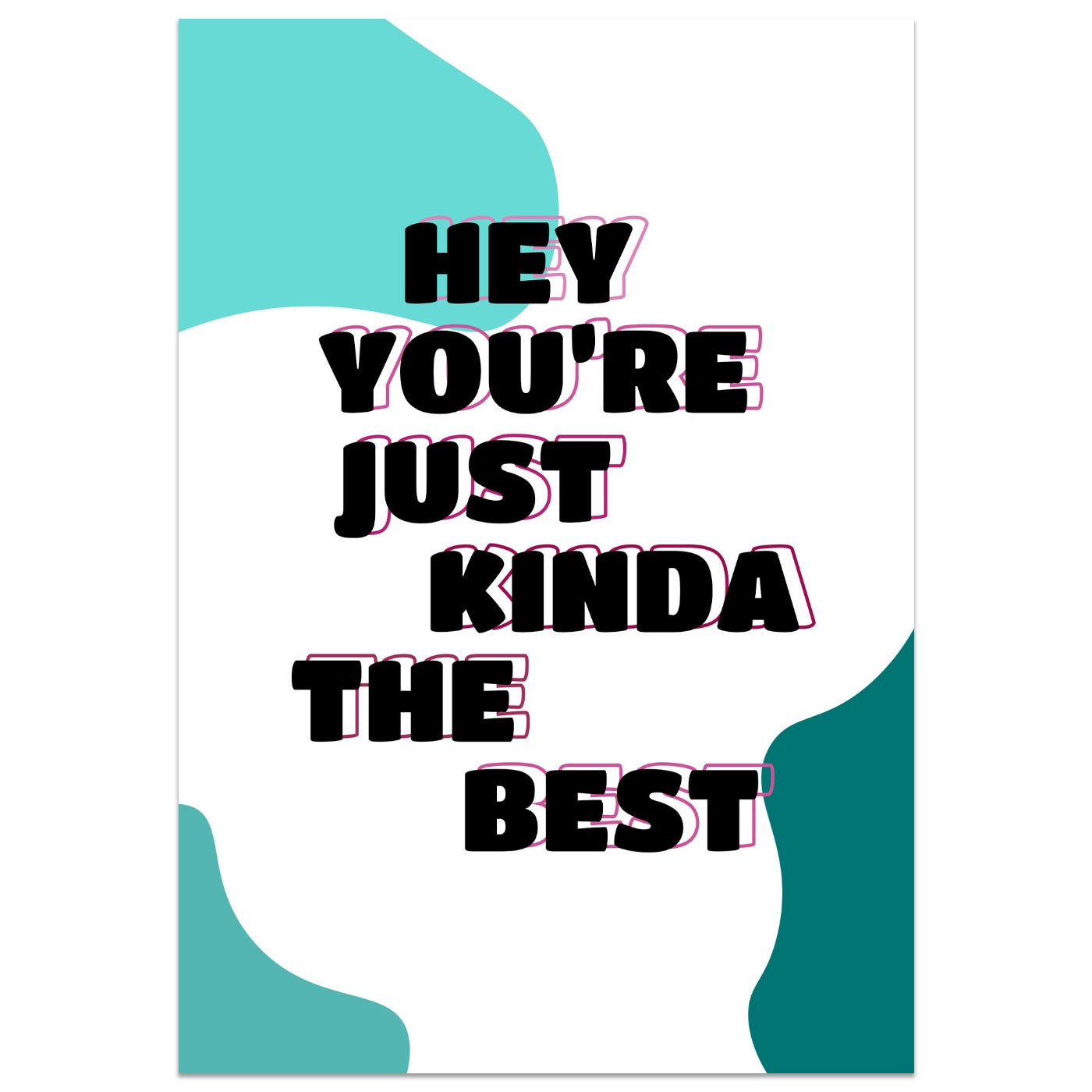 Hey You're Just Kinda The Best Card