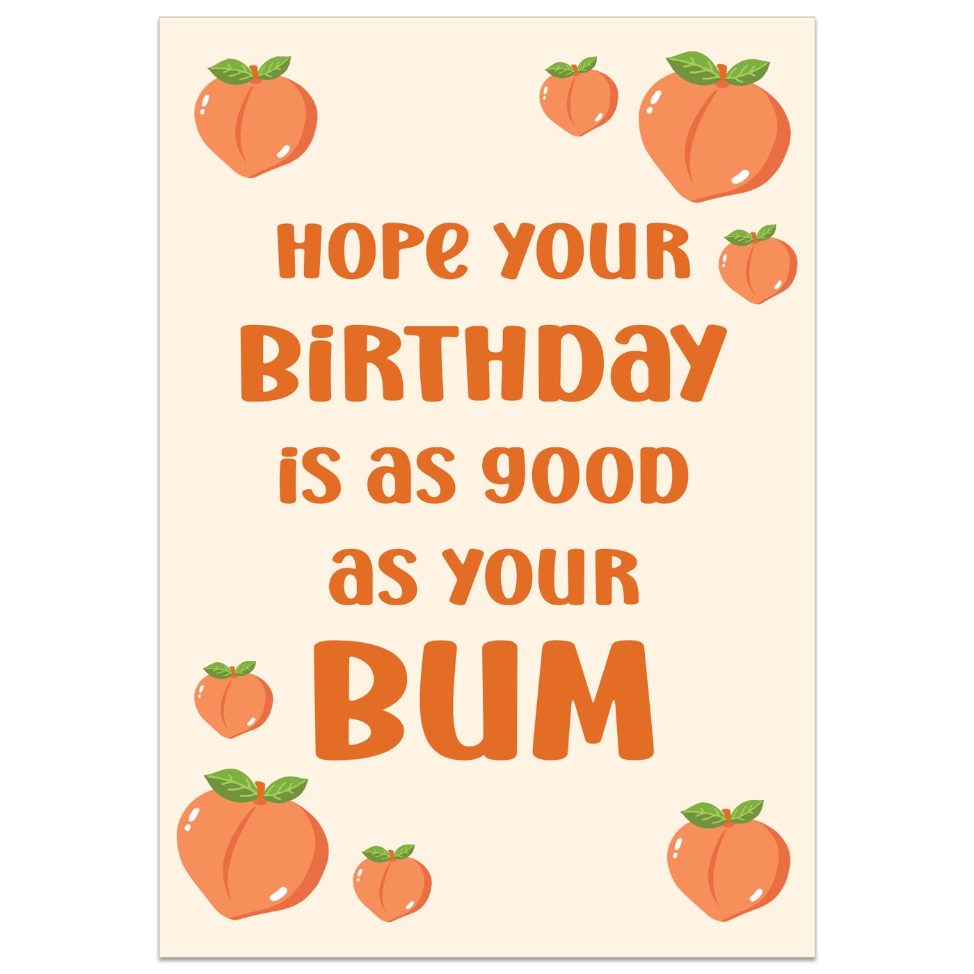 Hope Your Birthday is as Good as Your Bum Card