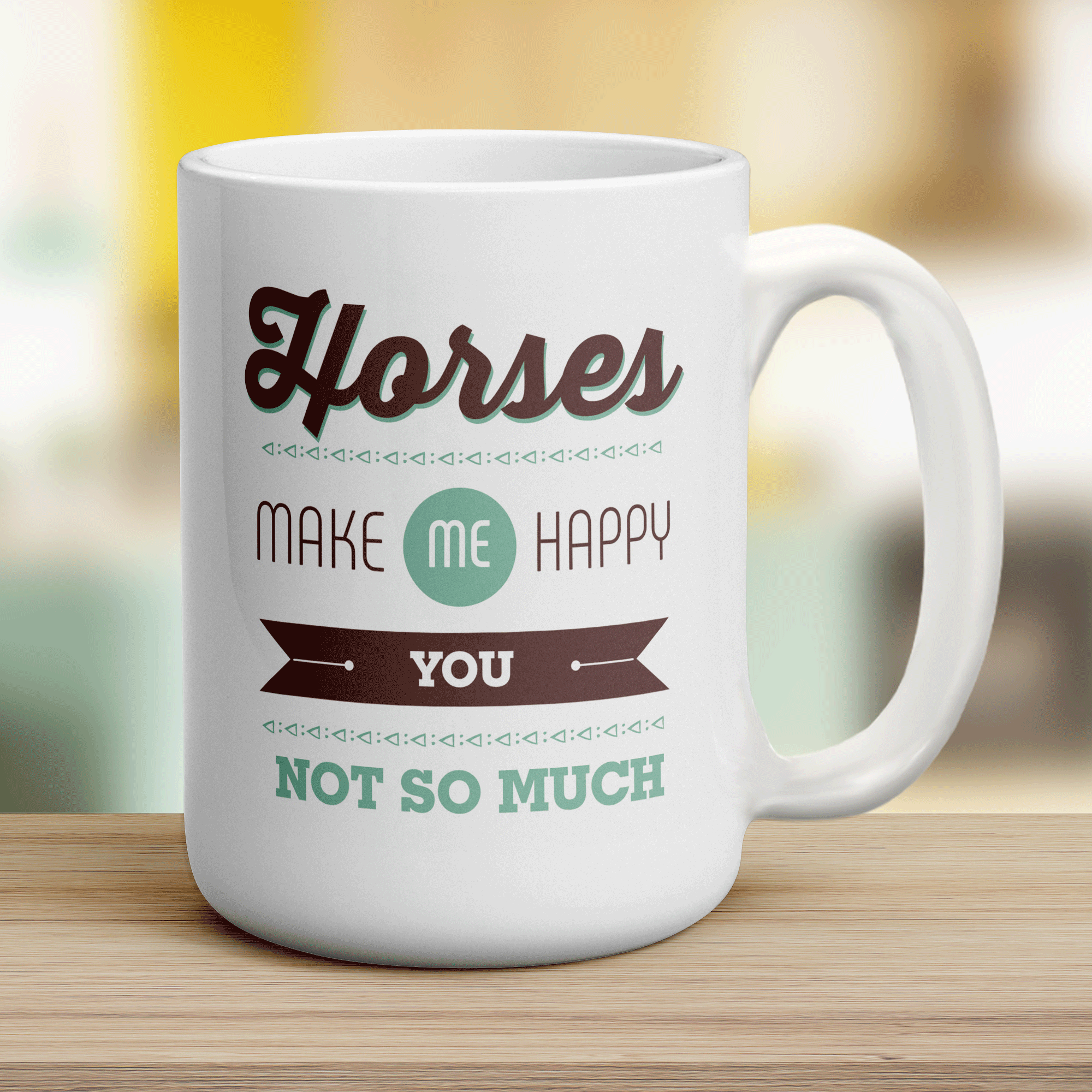 Horses Make Me Happy, You Not So Much Mug