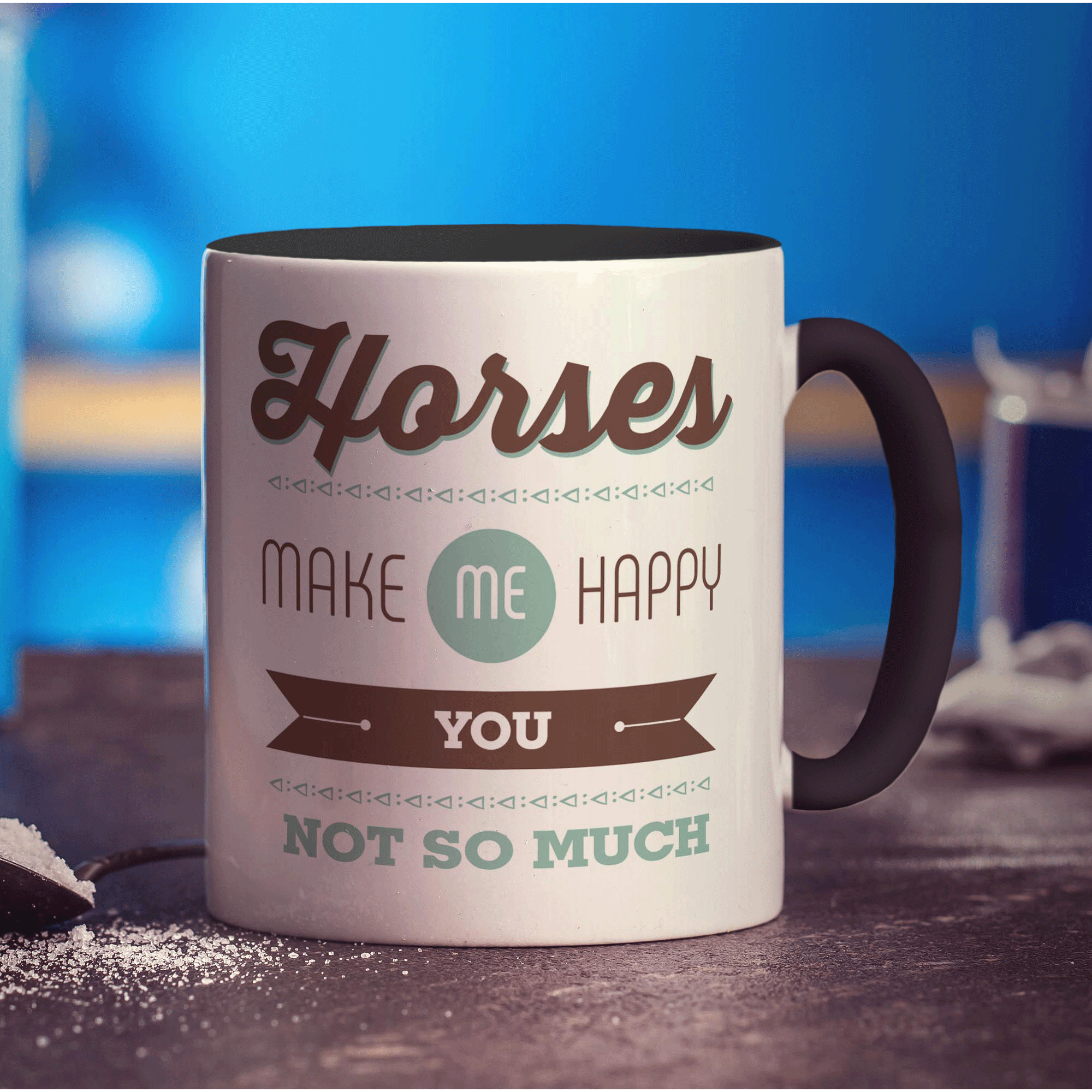 Horses Make Me Happy, You Not So Much Mug