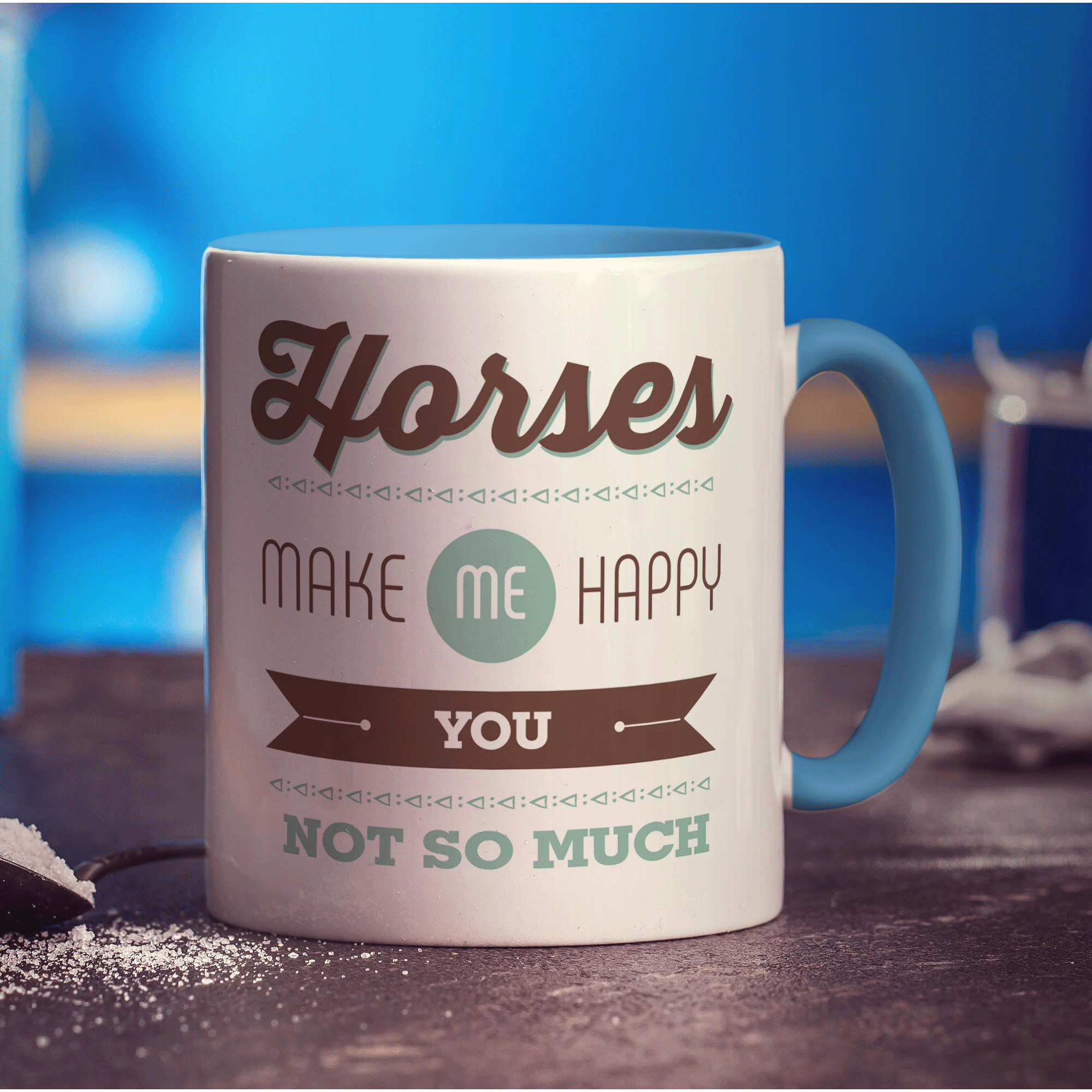 Horses Make Me Happy, You Not So Much Mug