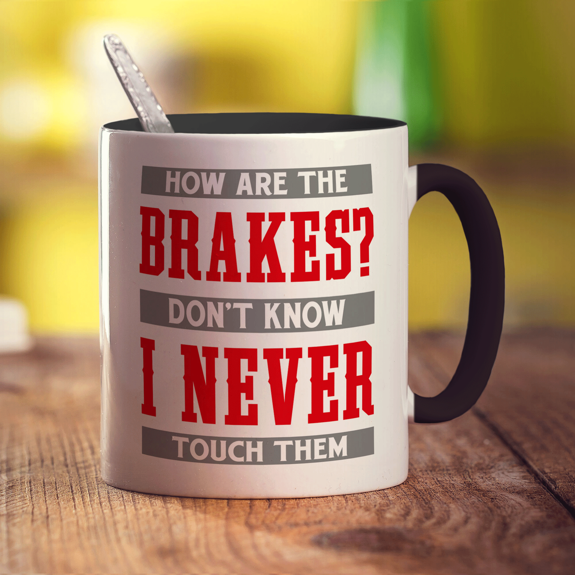 How Are The Brakes? Don't Know I Never Touch Them Mug - Standard 330ml (11oz) / Black