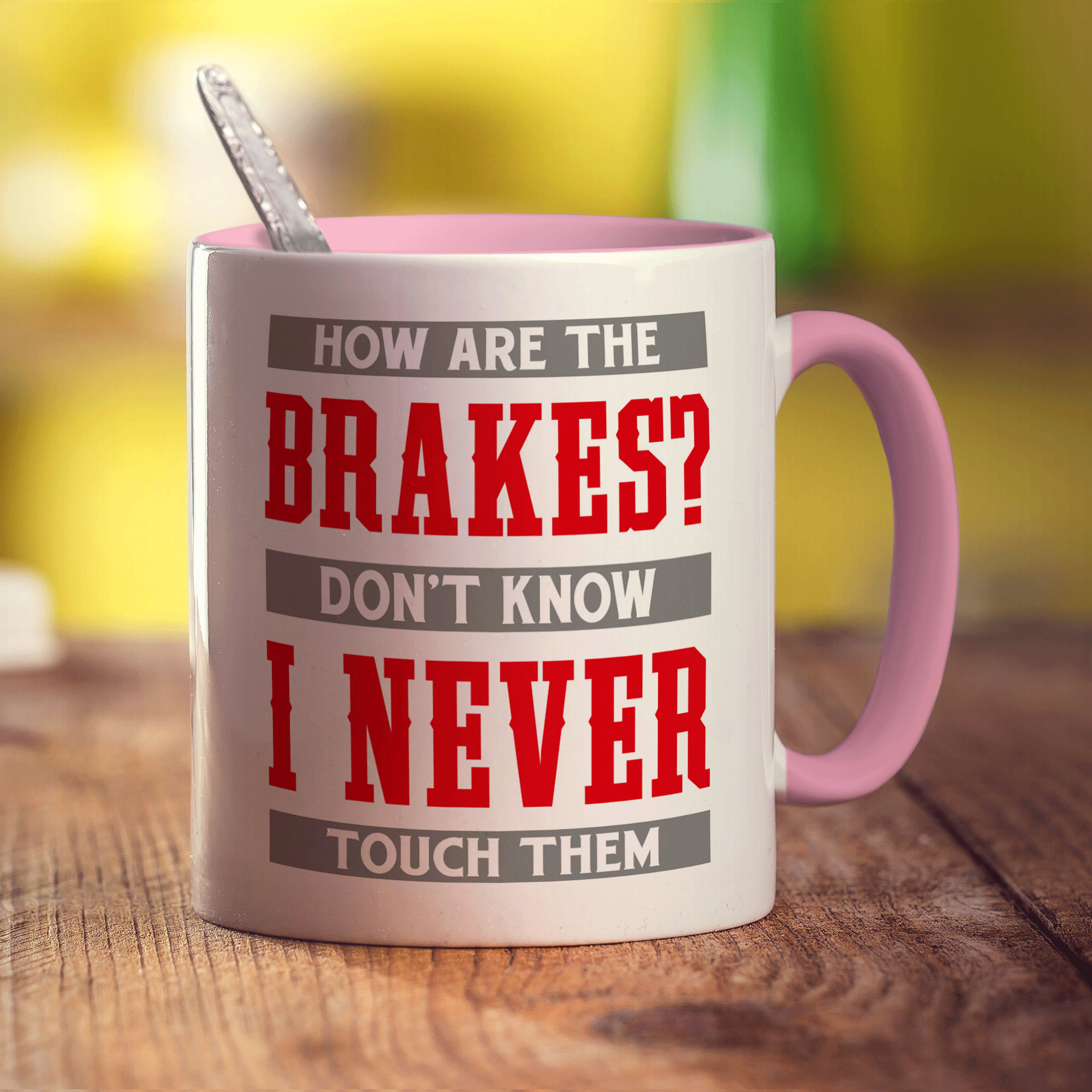 How Are The Brakes? Don't Know I Never Touch Them Mug - Standard 330ml (11oz) / Pink