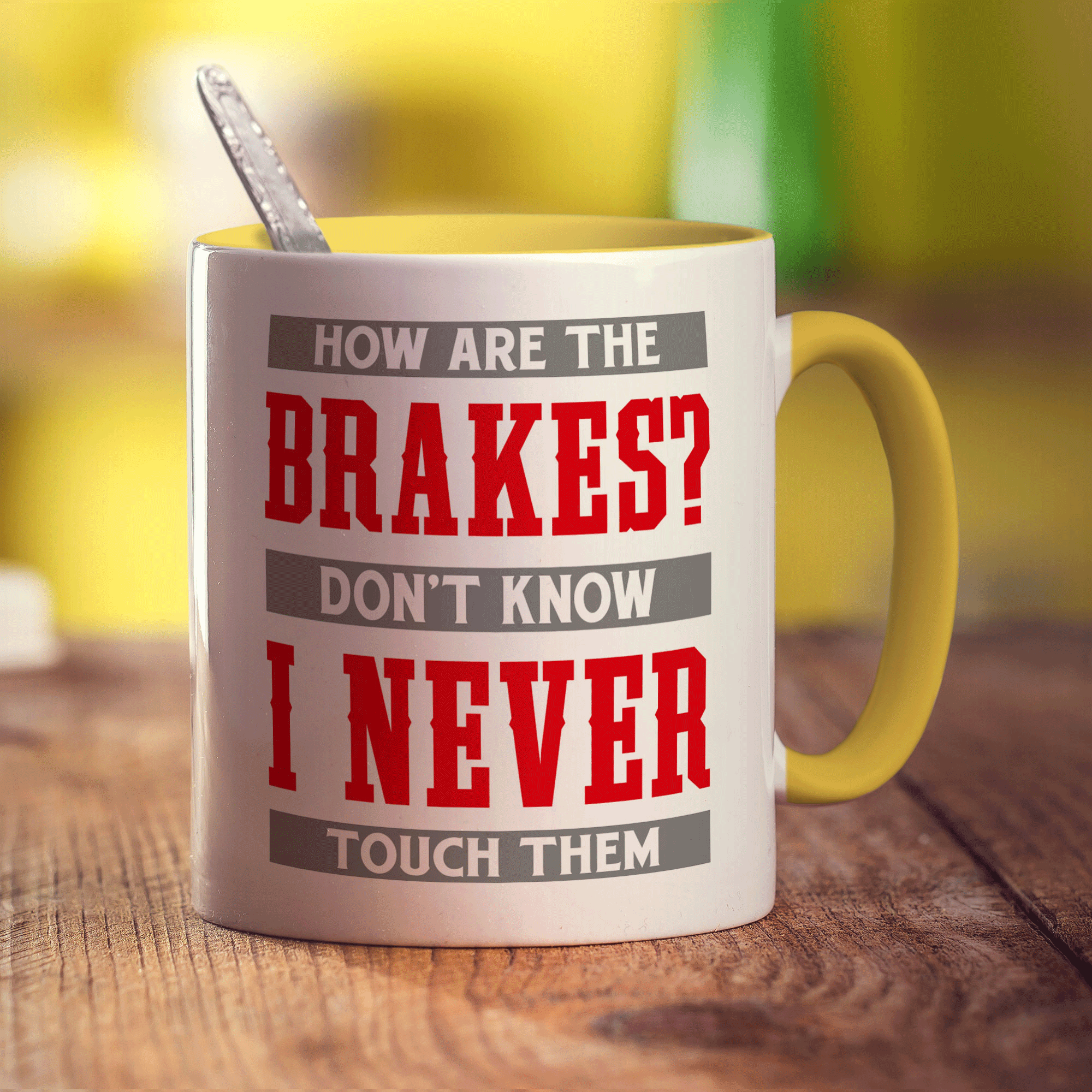How Are The Brakes? Don't Know I Never Touch Them Mug - Standard 330ml (11oz) / Yellow