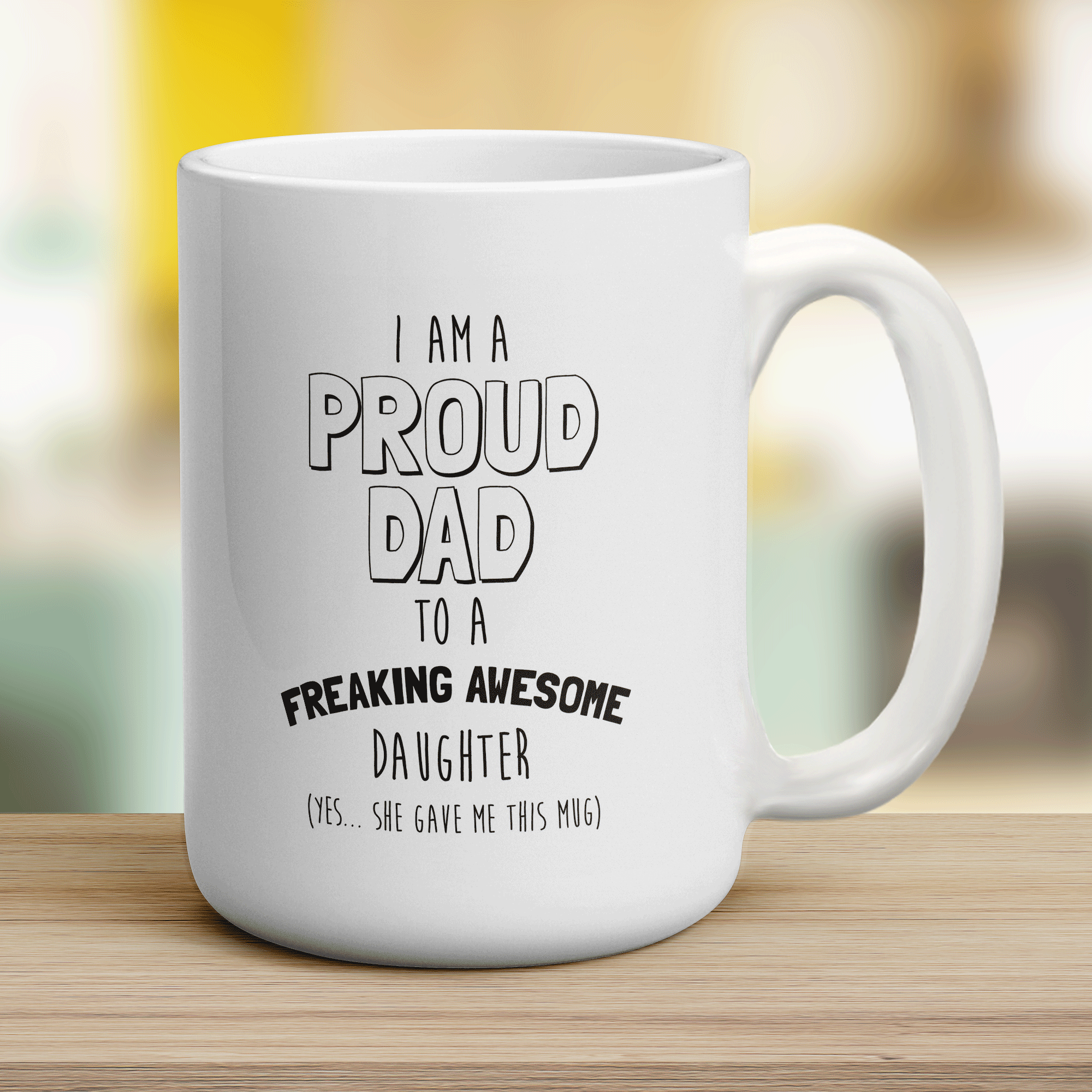 I am a Proud Dad to a Freaking Awesome Daughter Mug
